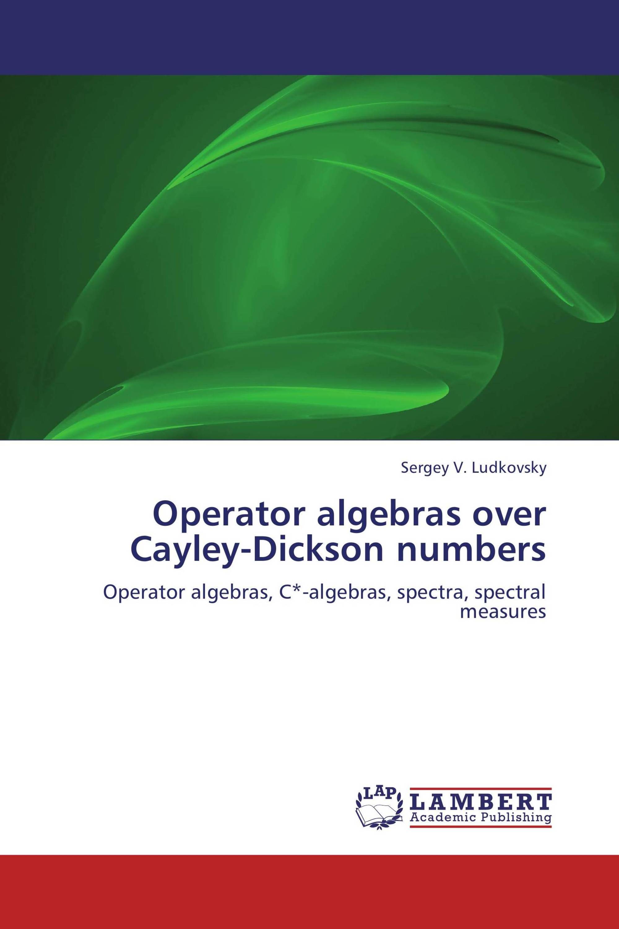 Operator algebras over Cayley-Dickson numbers