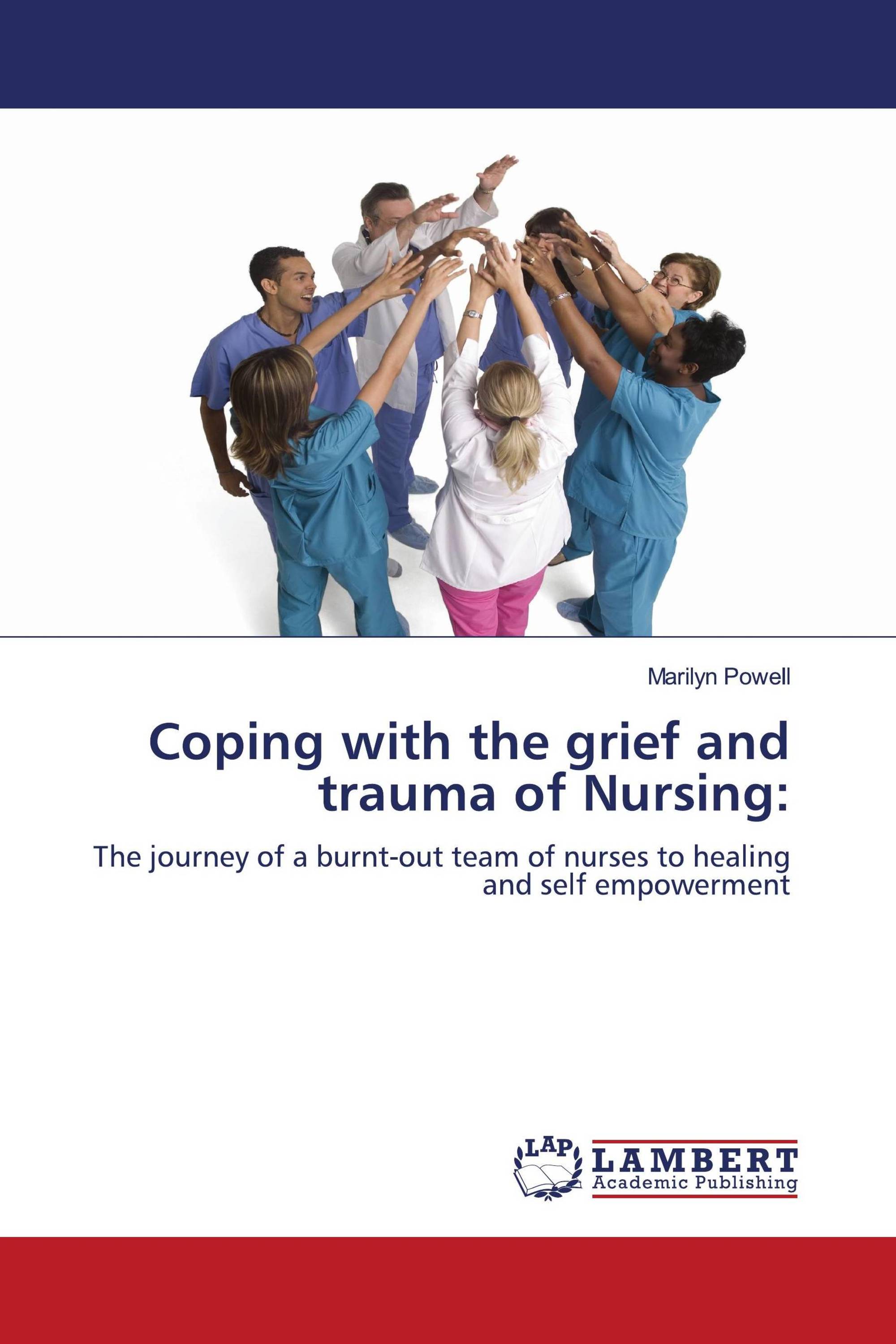 Coping with the grief and trauma of Nursing: