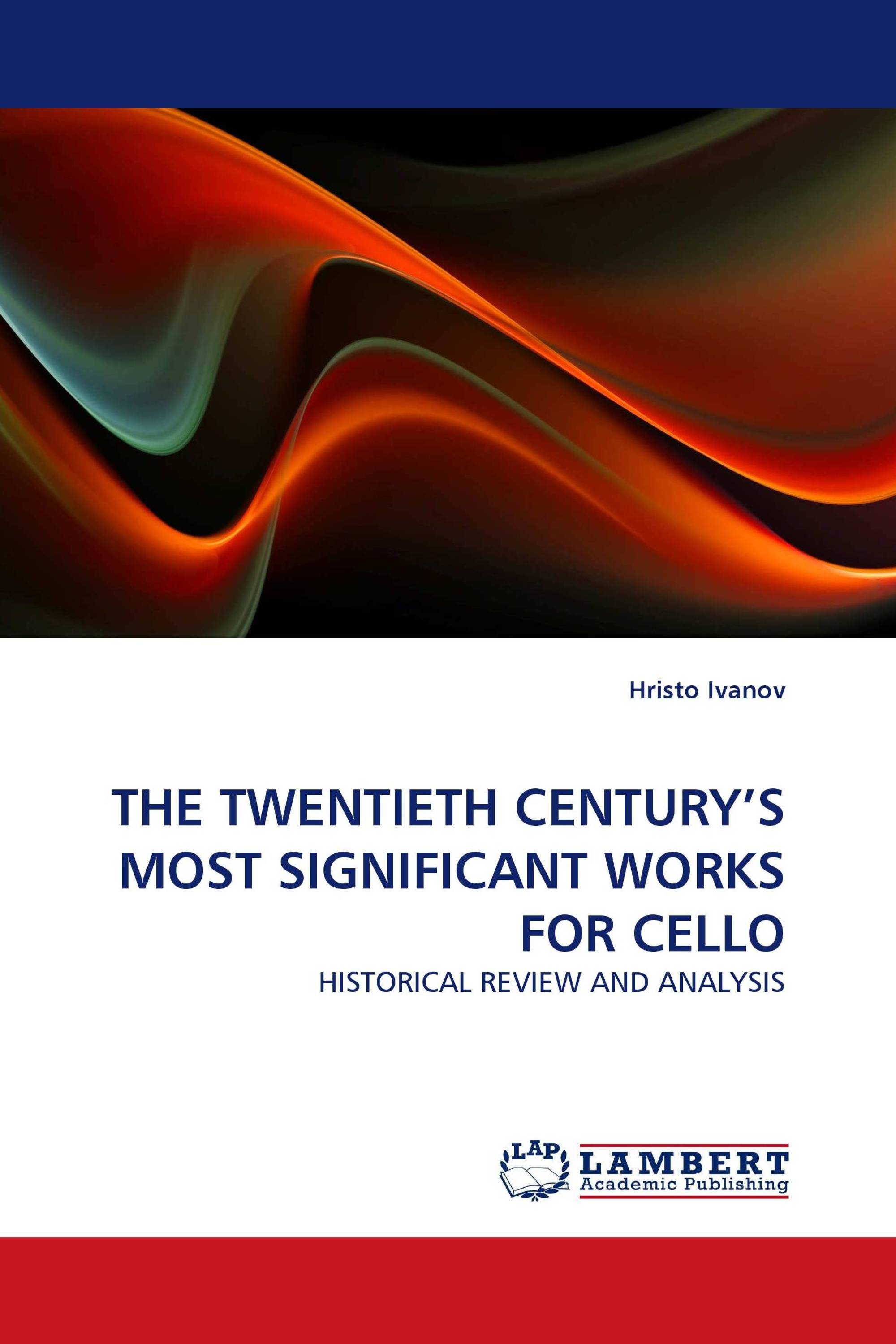 THE TWENTIETH CENTURY'S MOST SIGNIFICANT WORKS FOR CELLO