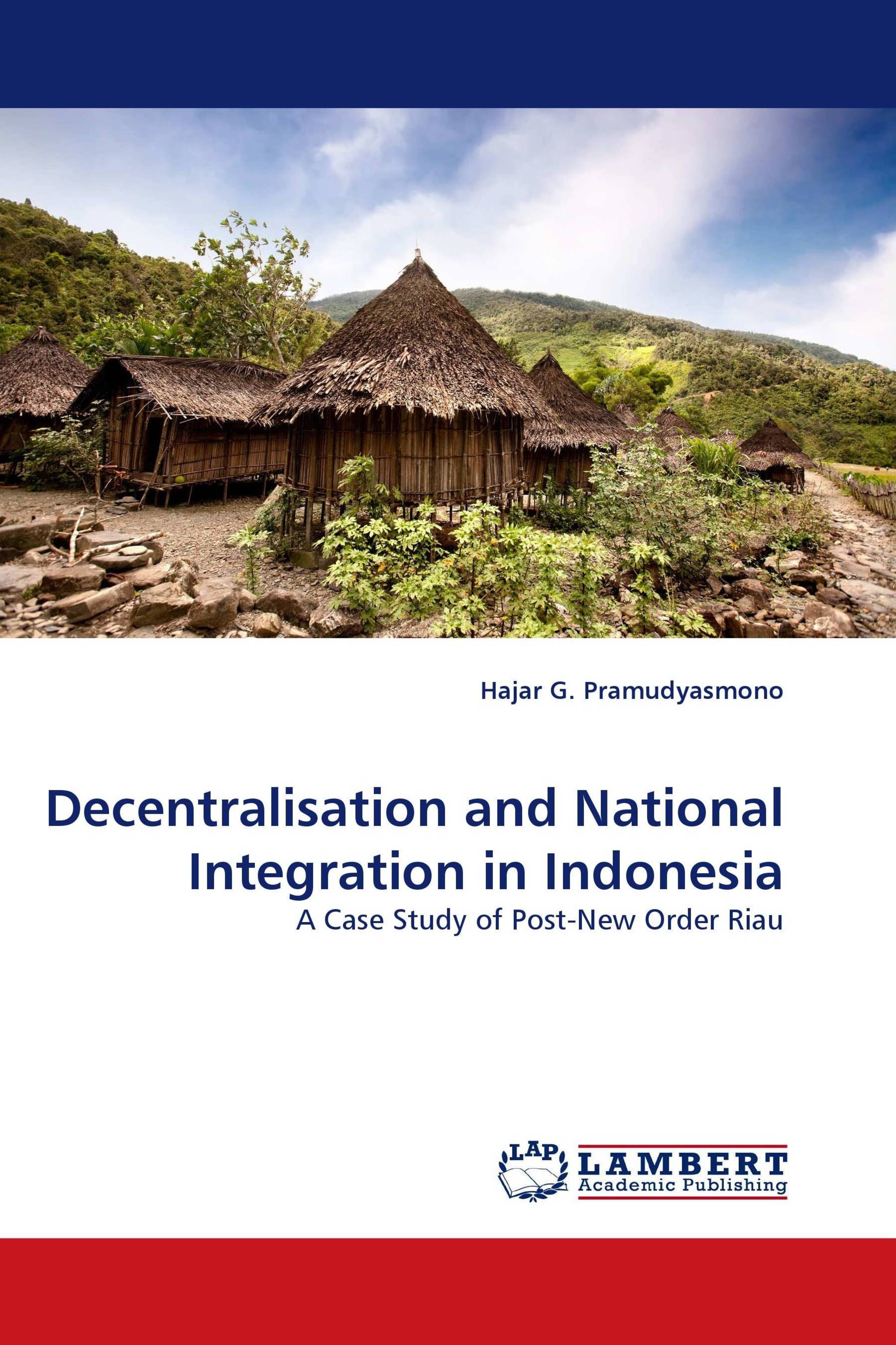 Decentralisation and National Integration in Indonesia