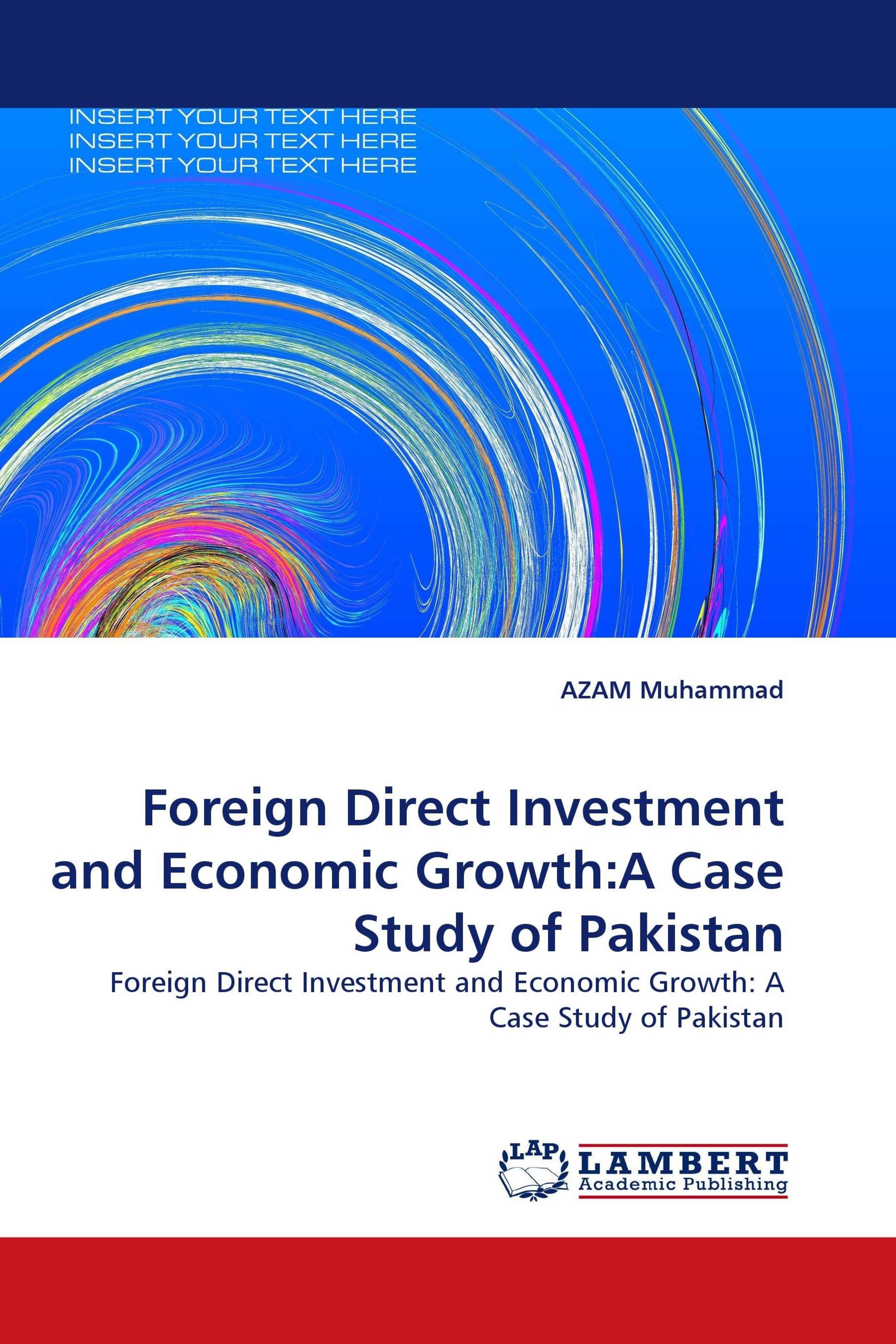 Foreign Direct Investment and Economic Growth:A Case Study of Pakistan