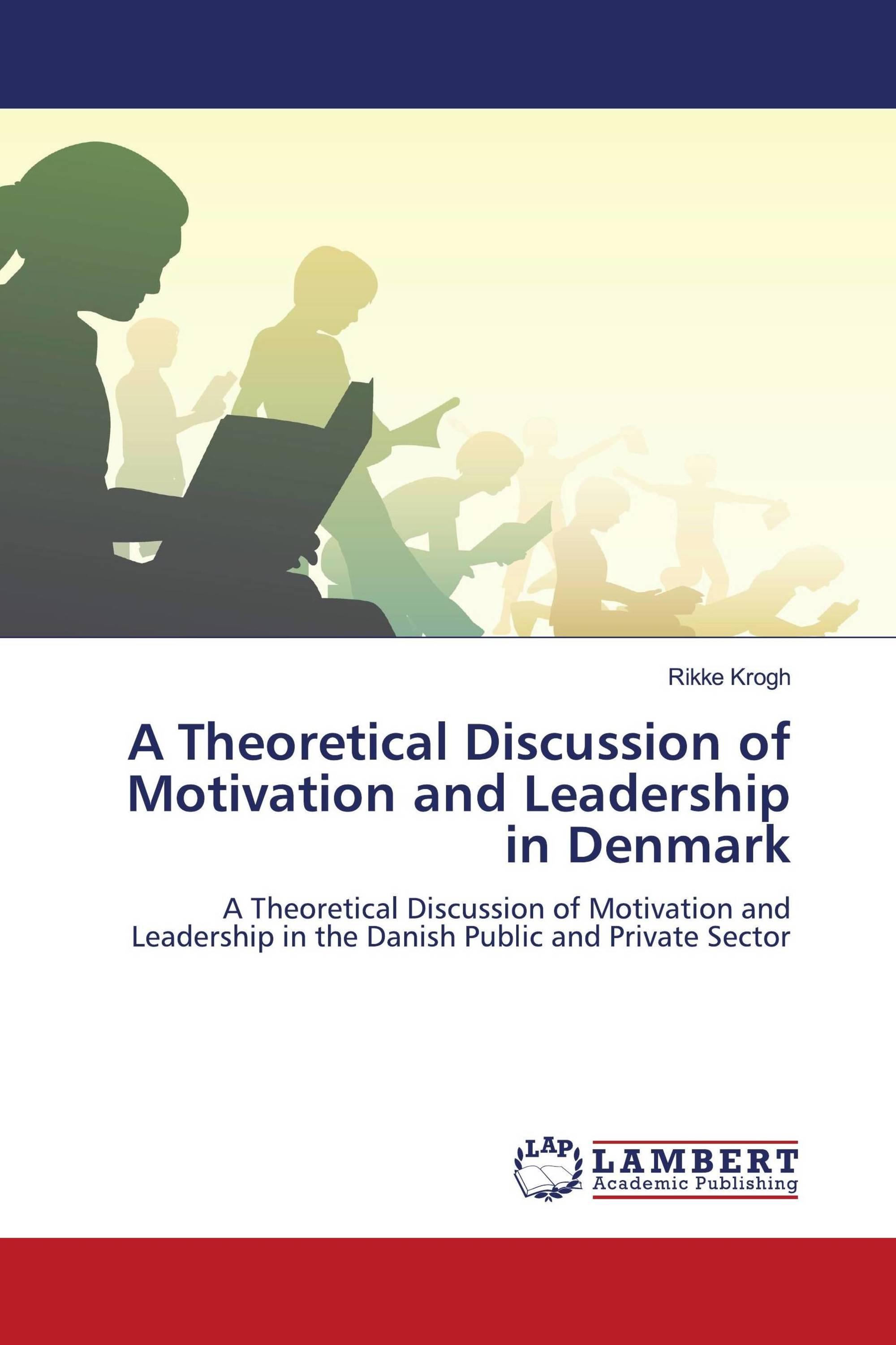 A Theoretical Discussion of Motivation and Leadership in Denmark