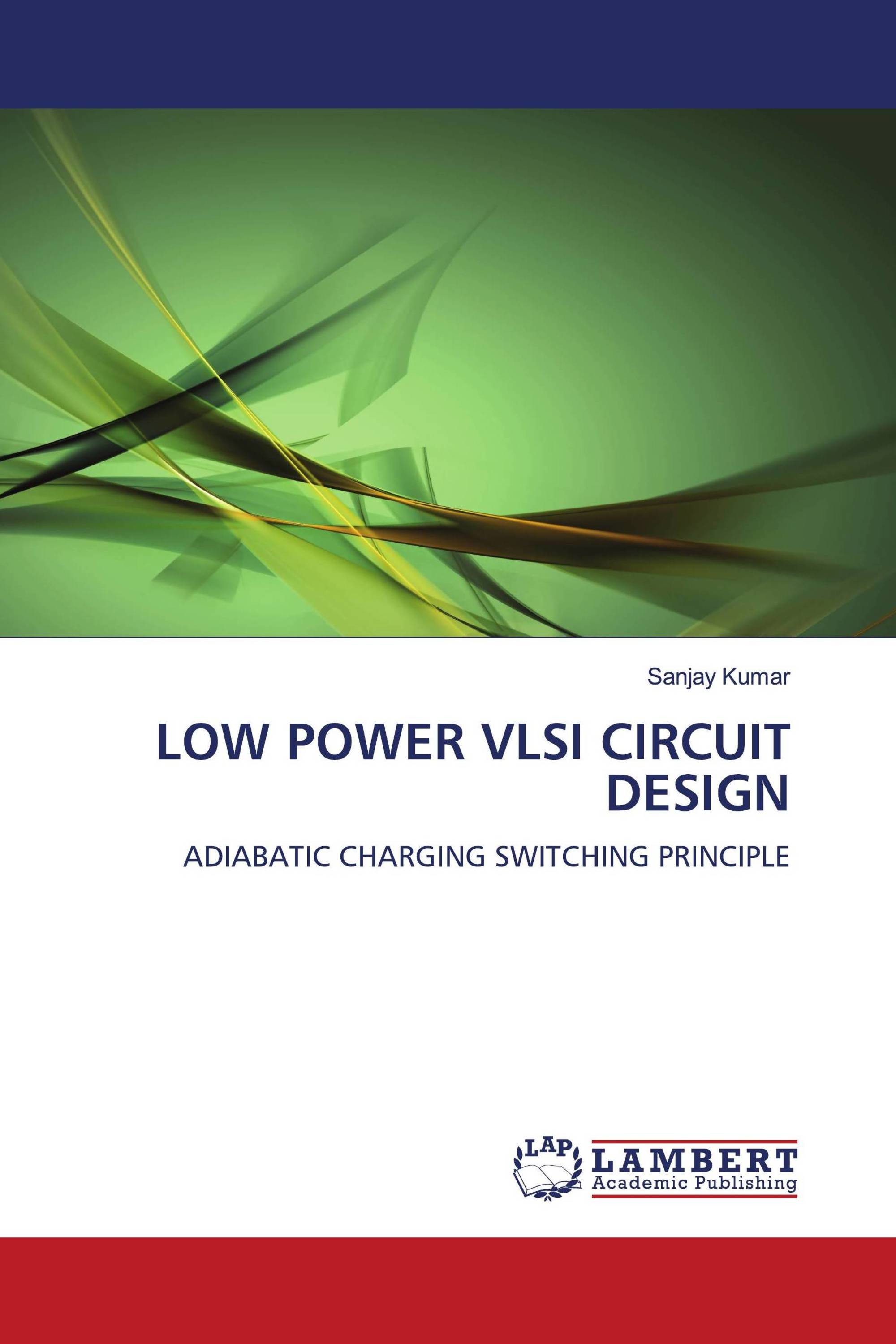 LOW POWER VLSI CIRCUIT DESIGN