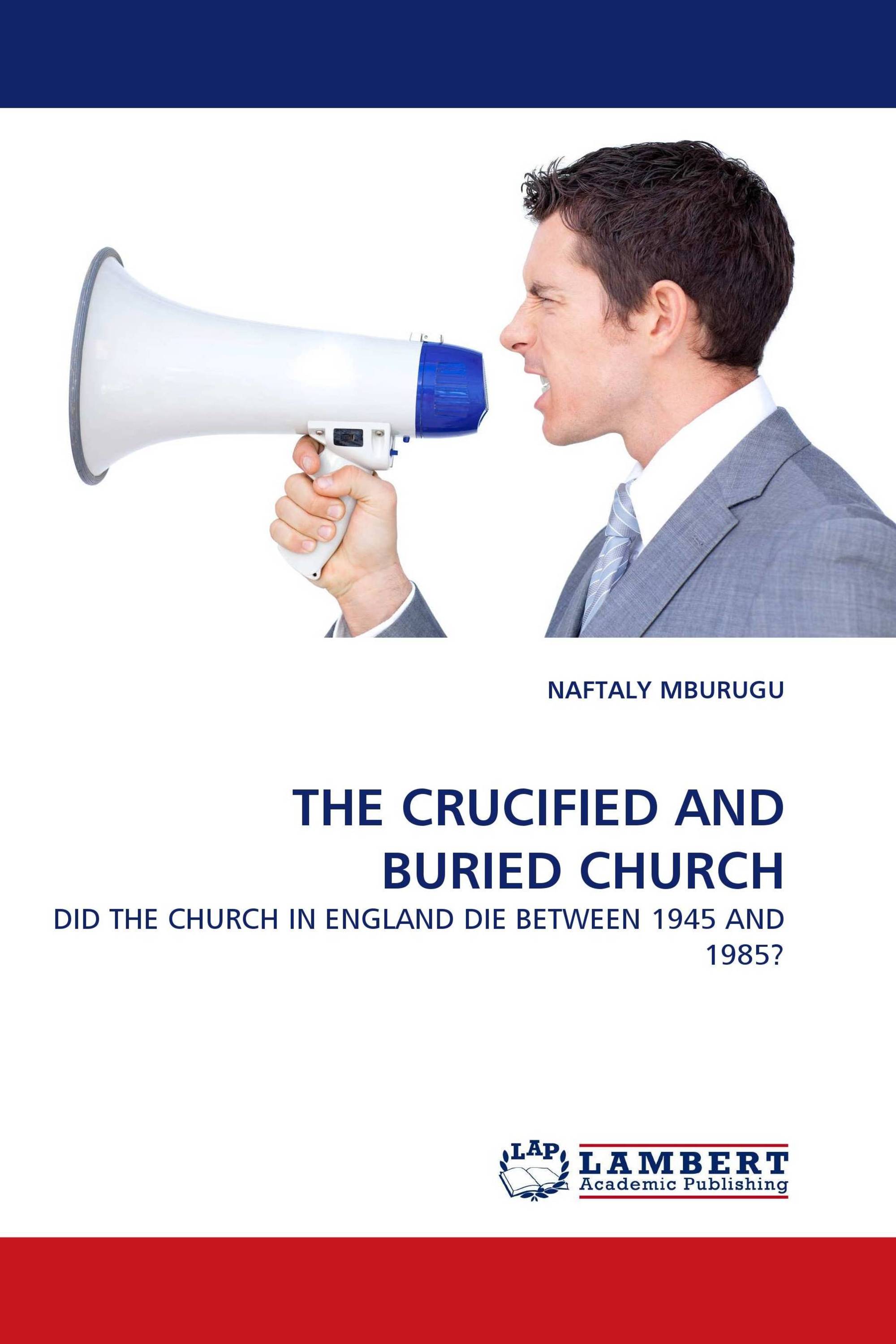 THE CRUCIFIED AND BURIED CHURCH