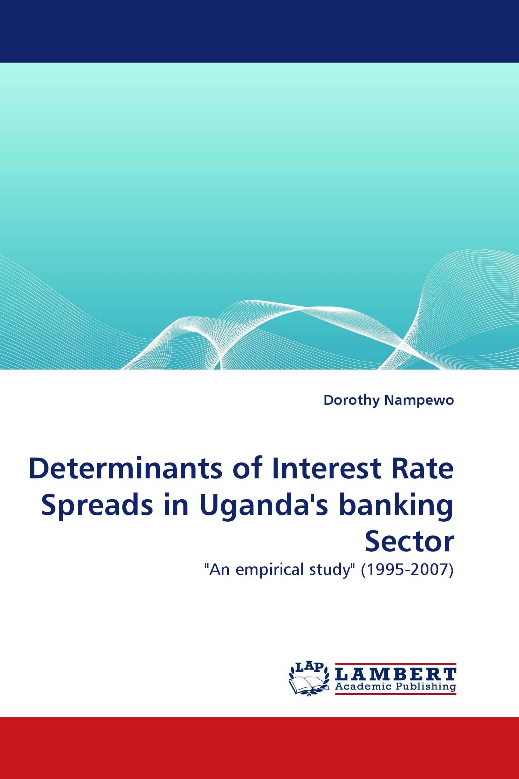 Determinants of Interest Rate Spreads in Uganda's banking Sector