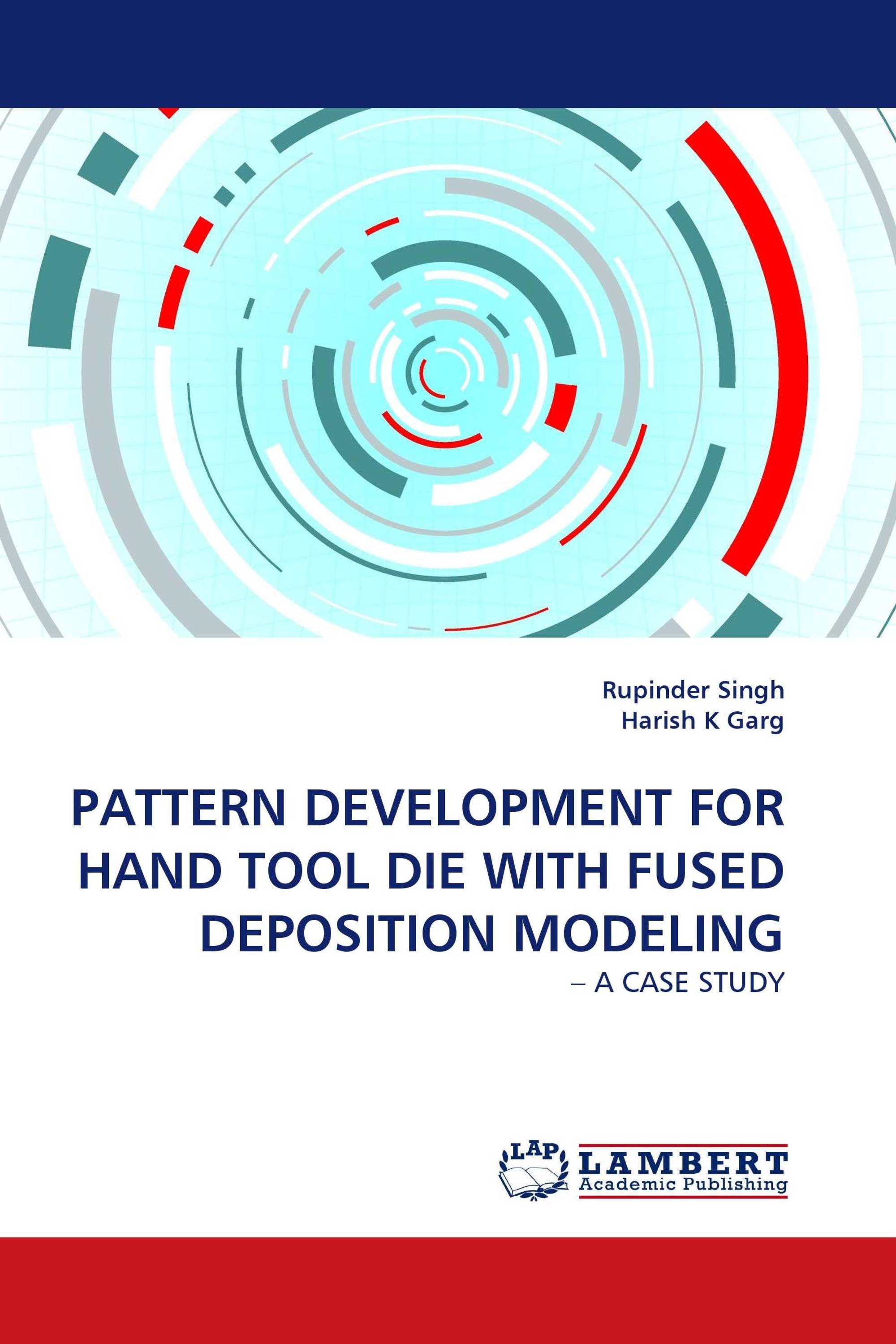 PATTERN DEVELOPMENT FOR HAND TOOL DIE WITH FUSED DEPOSITION MODELING