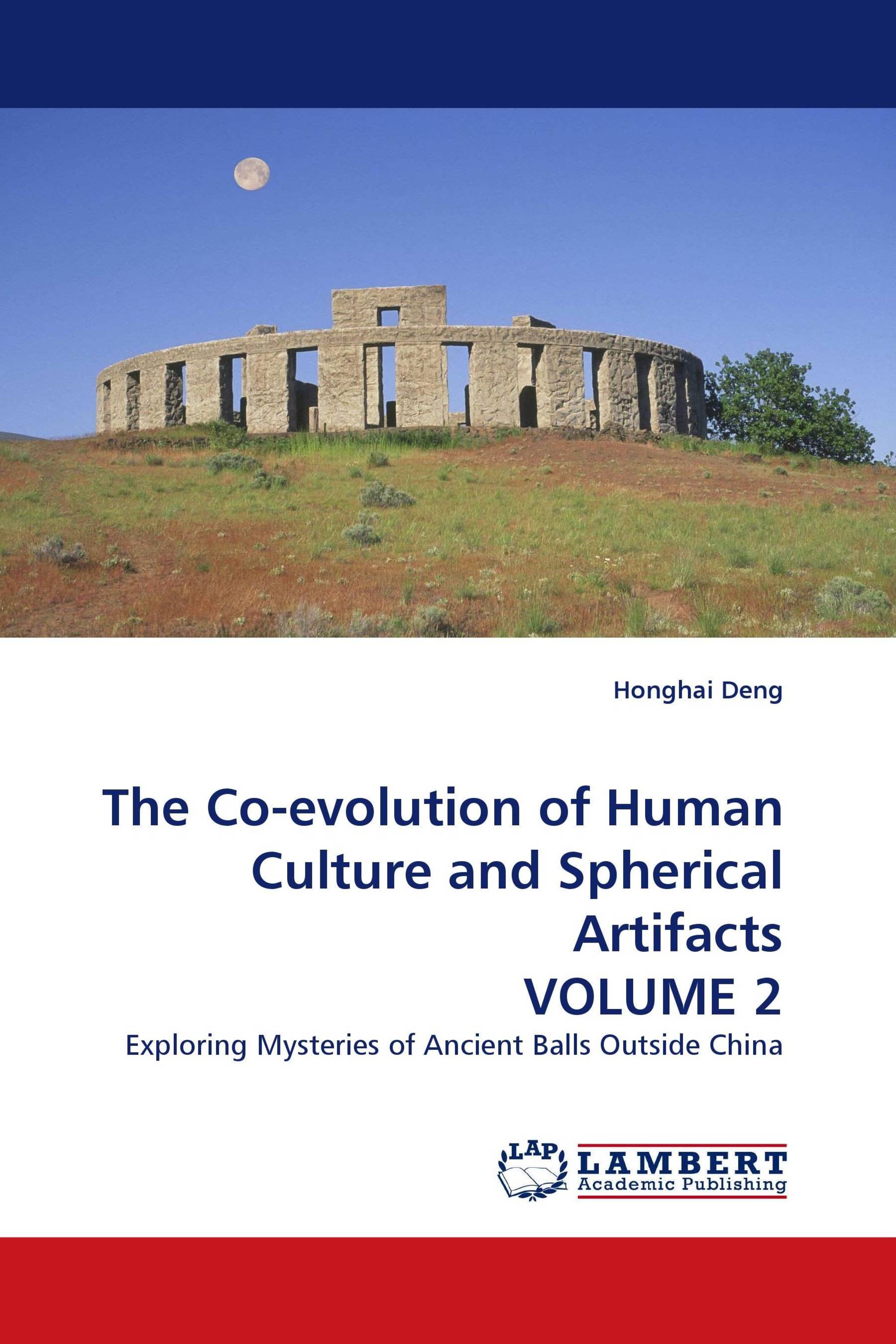 The Co-evolution of Human Culture and Spherical Artifacts VOLUME 2