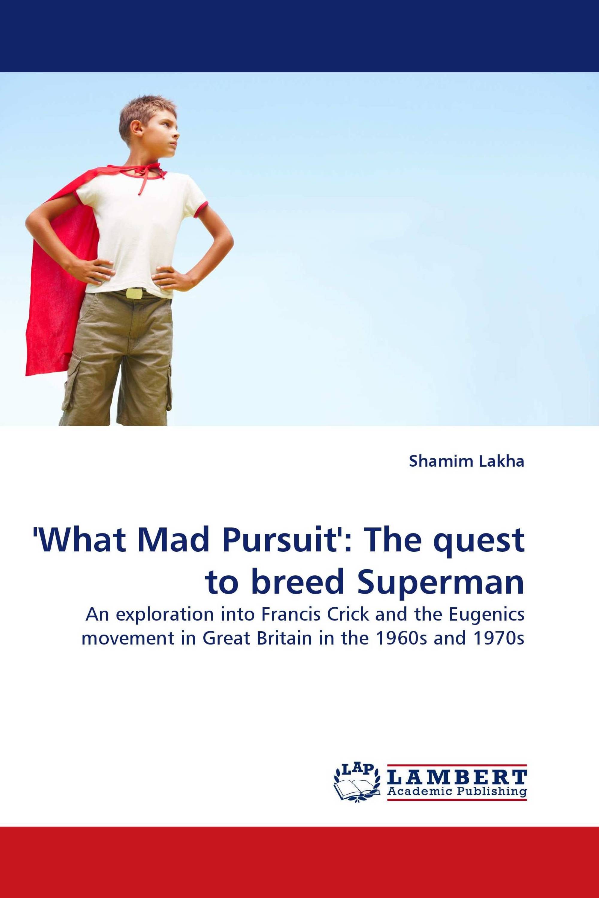 'What Mad Pursuit': The quest to breed Superman