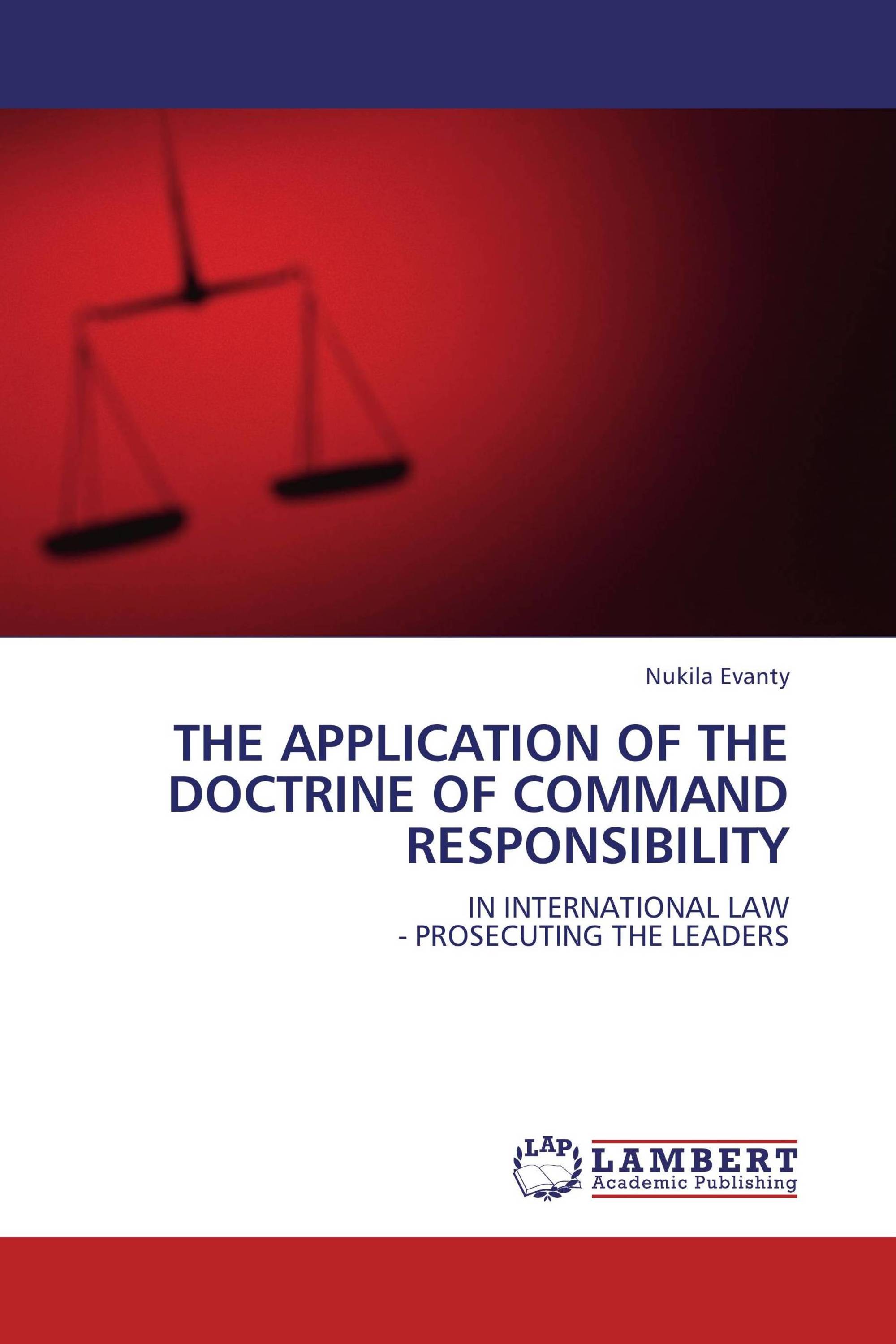 THE APPLICATION OF THE DOCTRINE OF COMMAND RESPONSIBILITY