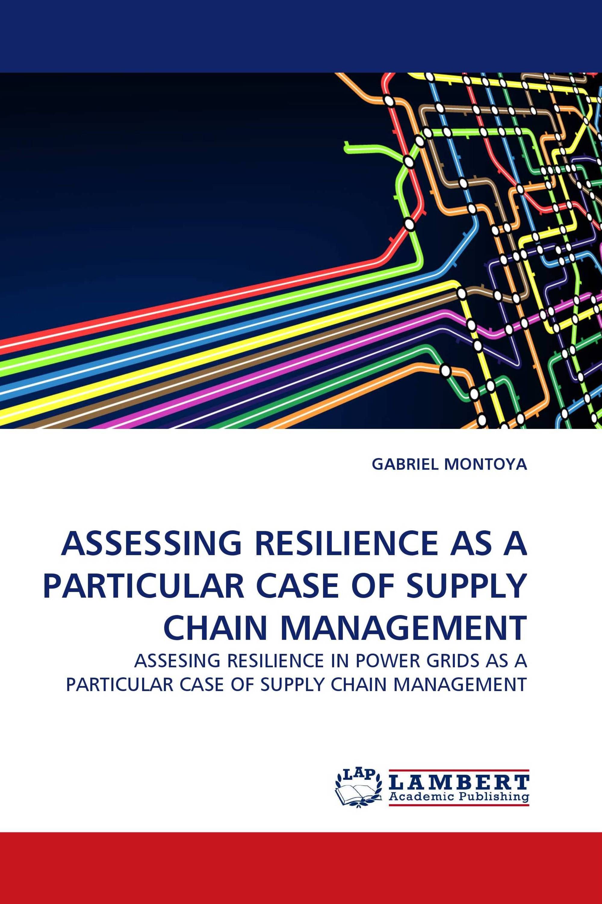 ASSESSING RESILIENCE AS A PARTICULAR CASE OF SUPPLY CHAIN MANAGEMENT