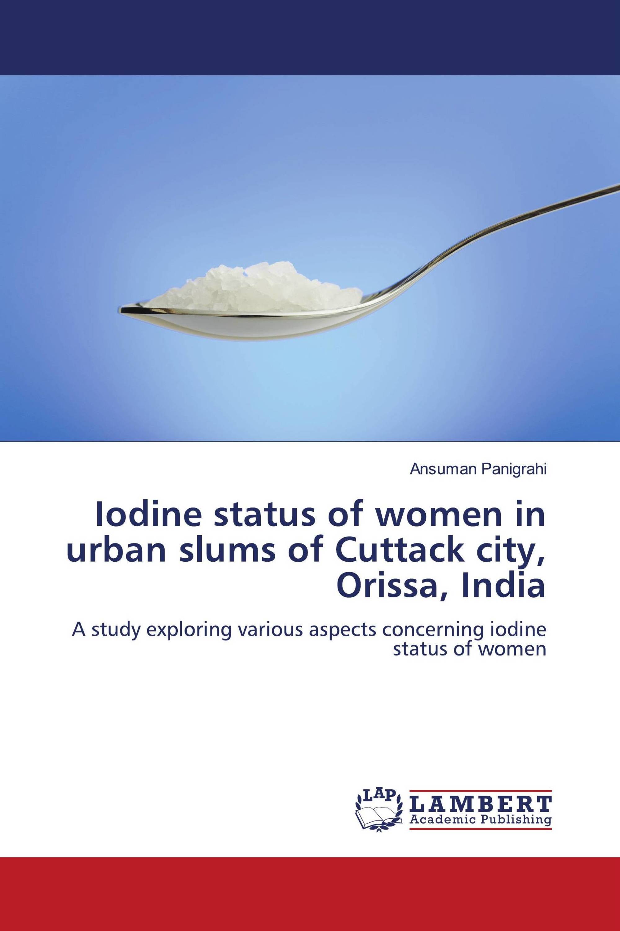 Iodine status of women in urban slums of Cuttack city, Orissa, India