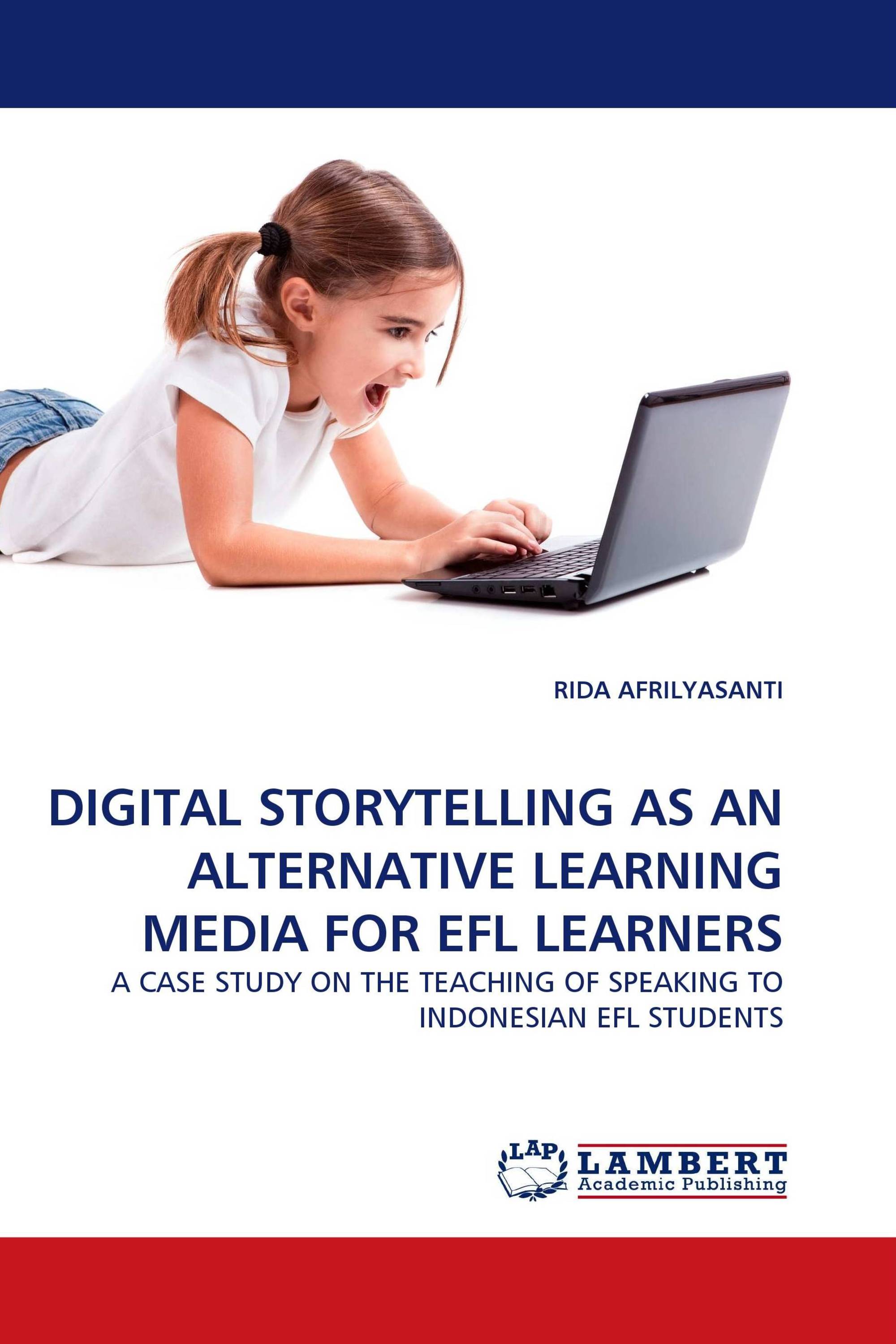 DIGITAL STORYTELLING AS AN ALTERNATIVE LEARNING MEDIA FOR EFL LEARNERS