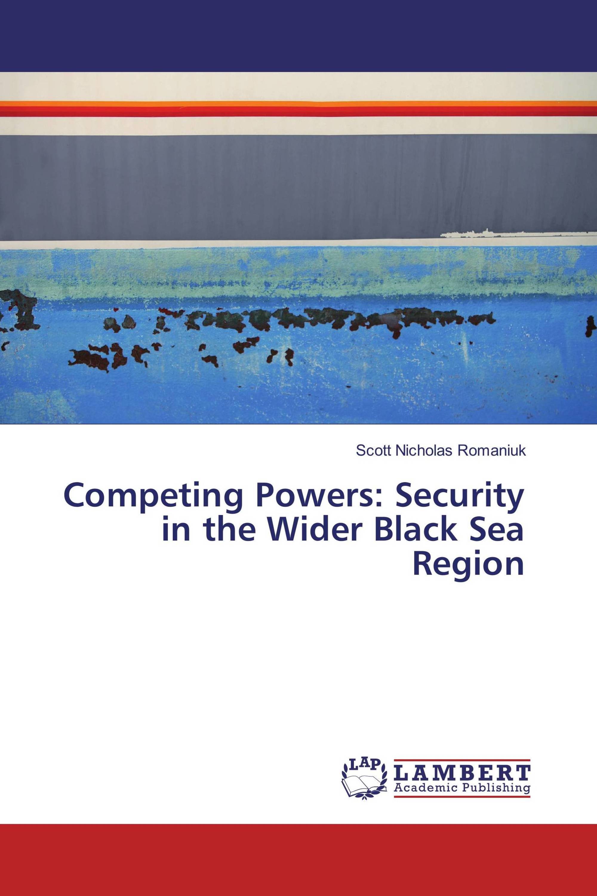 Competing Powers: Security in the Wider Black Sea Region