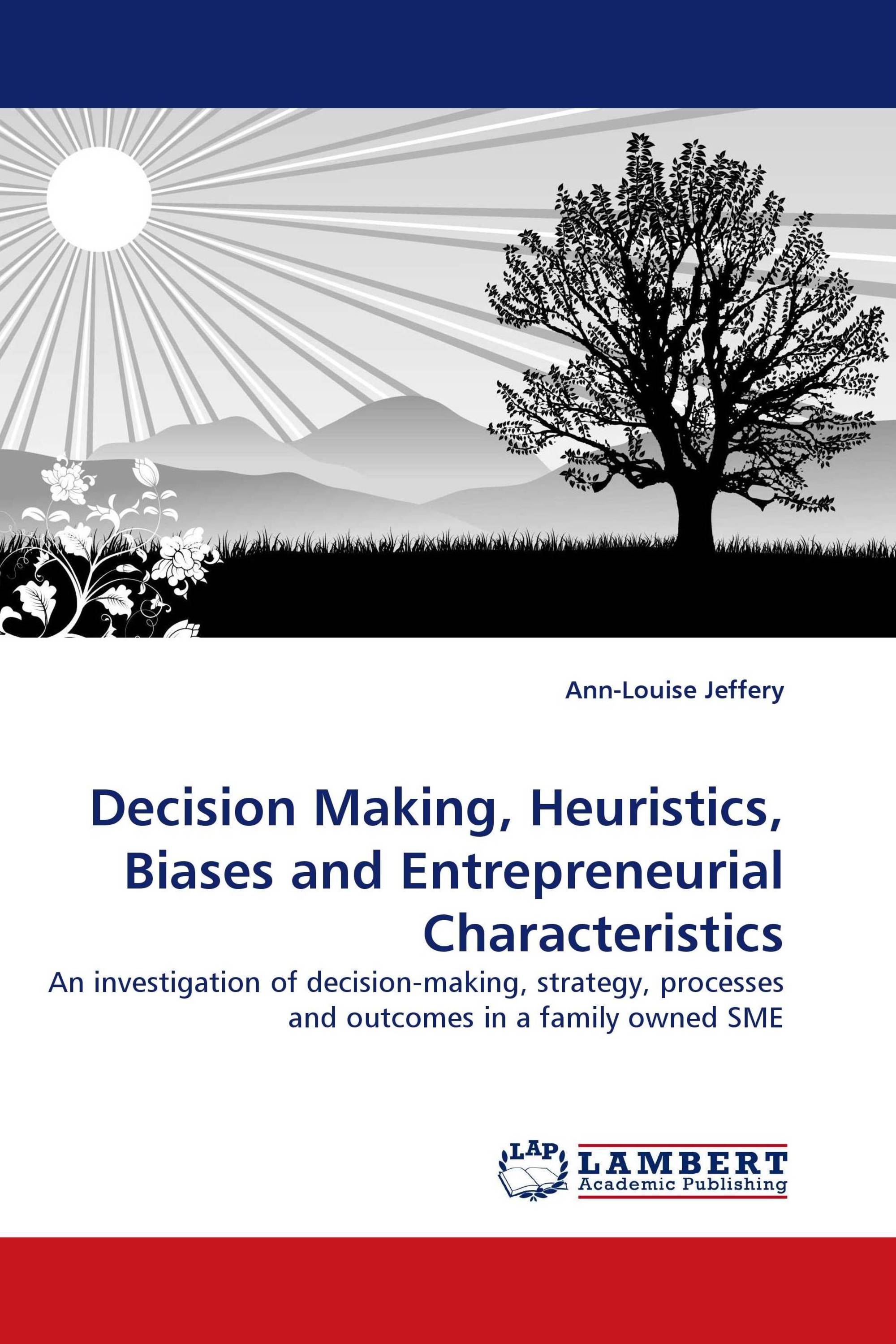 Decision Making, Heuristics, Biases and Entrepreneurial Characteristics