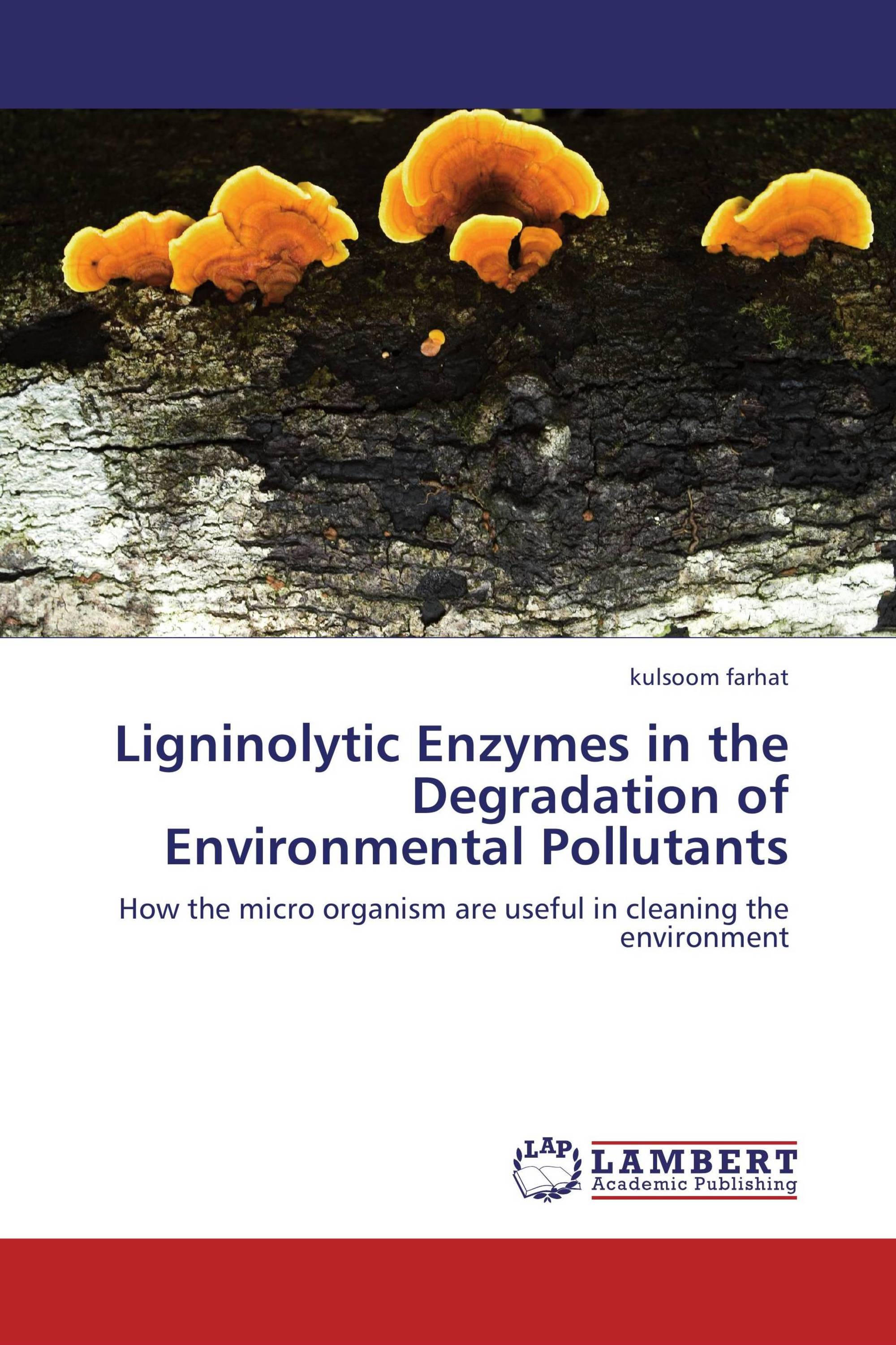 Ligninolytic Enzymes in the Degradation of Environmental Pollutants