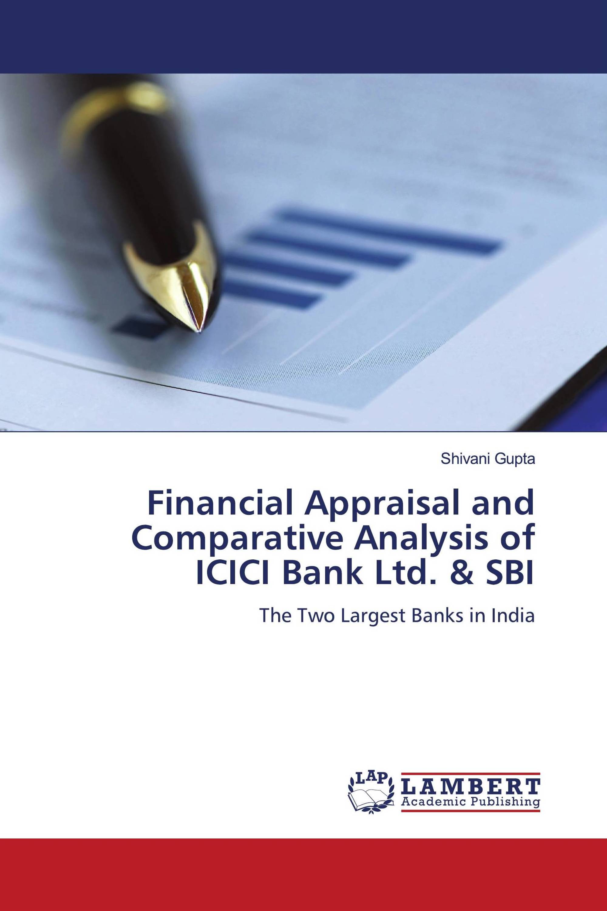 Financial Appraisal and Comparative Analysis of ICICI Bank Ltd. & SBI