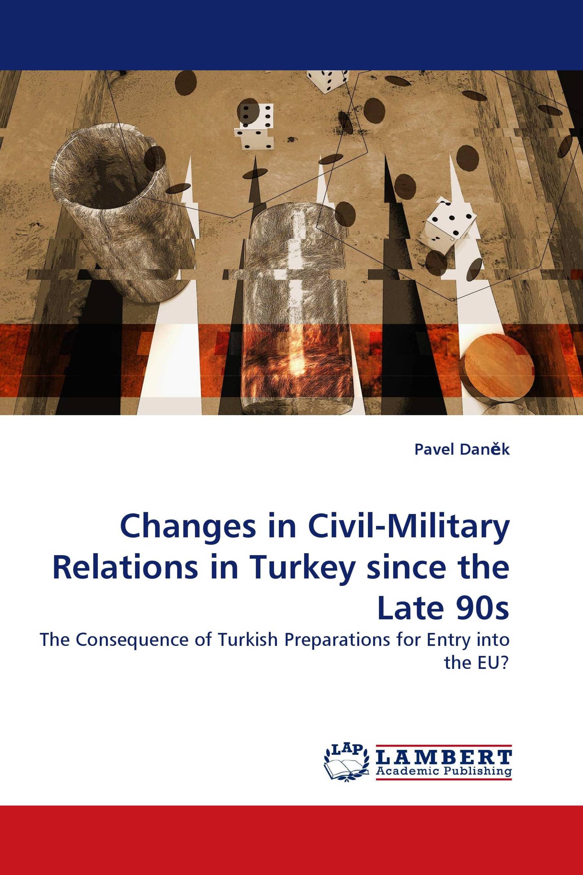 Changes in Civil-Military Relations in Turkey since the Late 90s