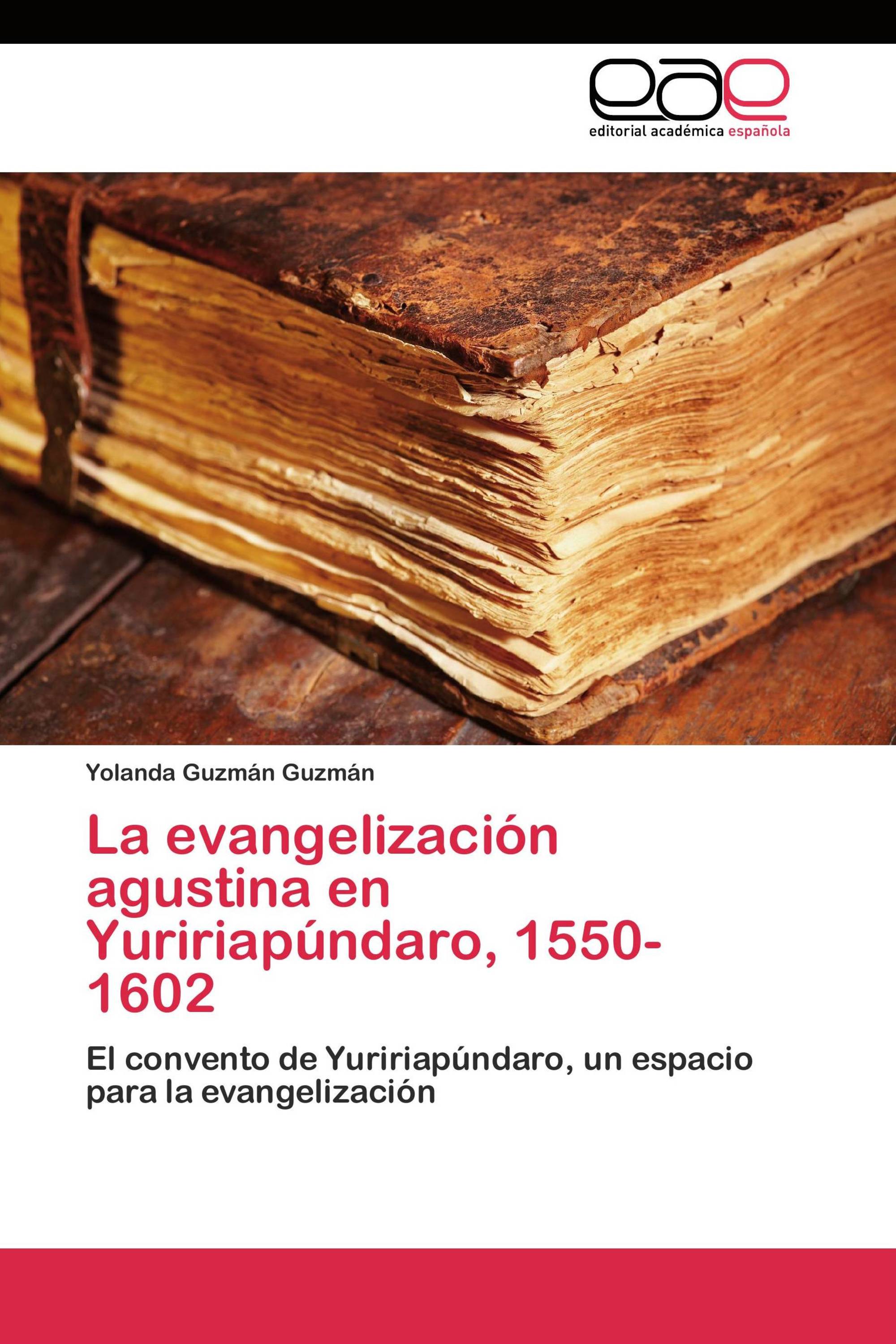La evangelización agustina en Yuririapúndaro, 1550-1602