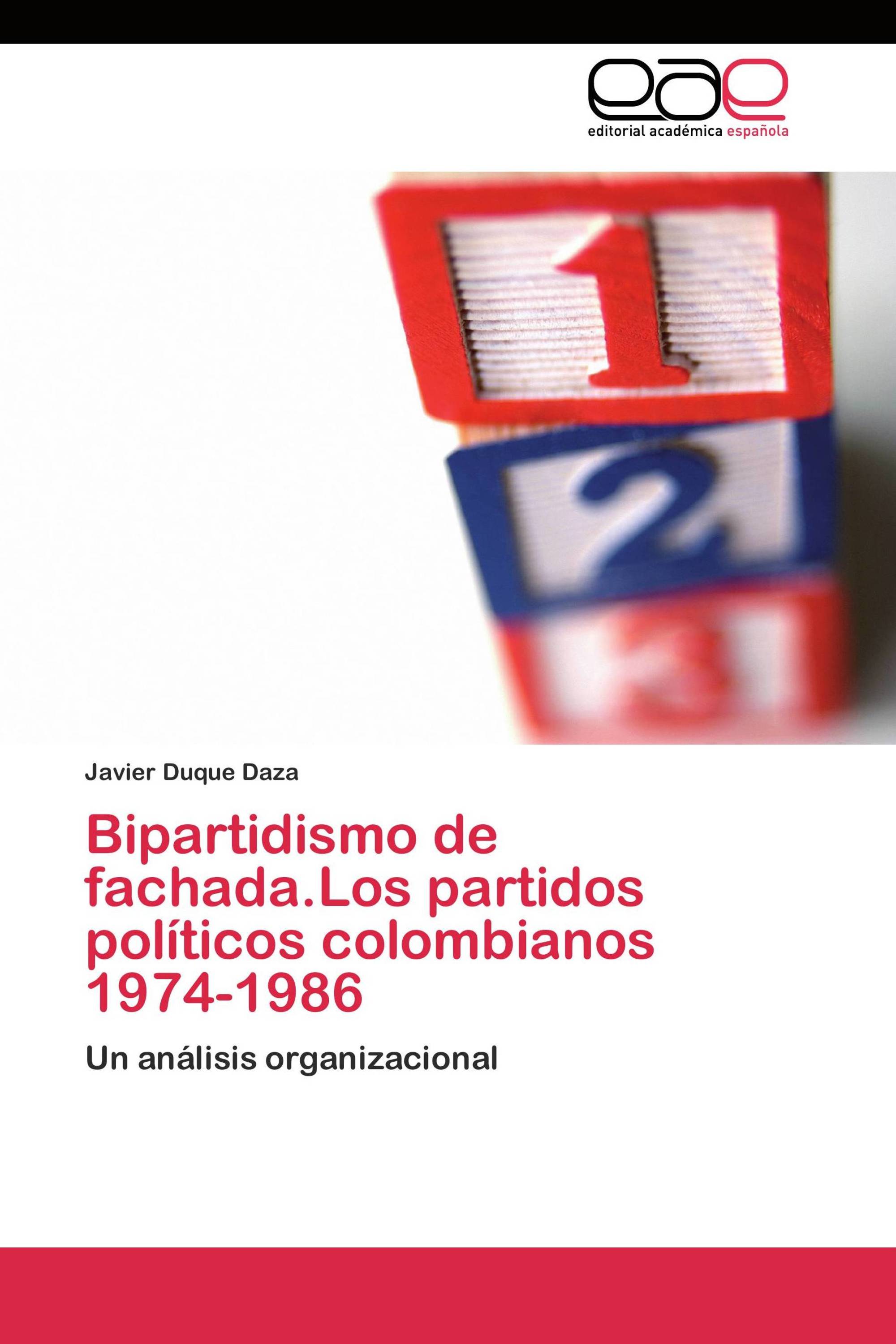 Bipartidismo de fachada.Los partidos políticos colombianos 1974-1986