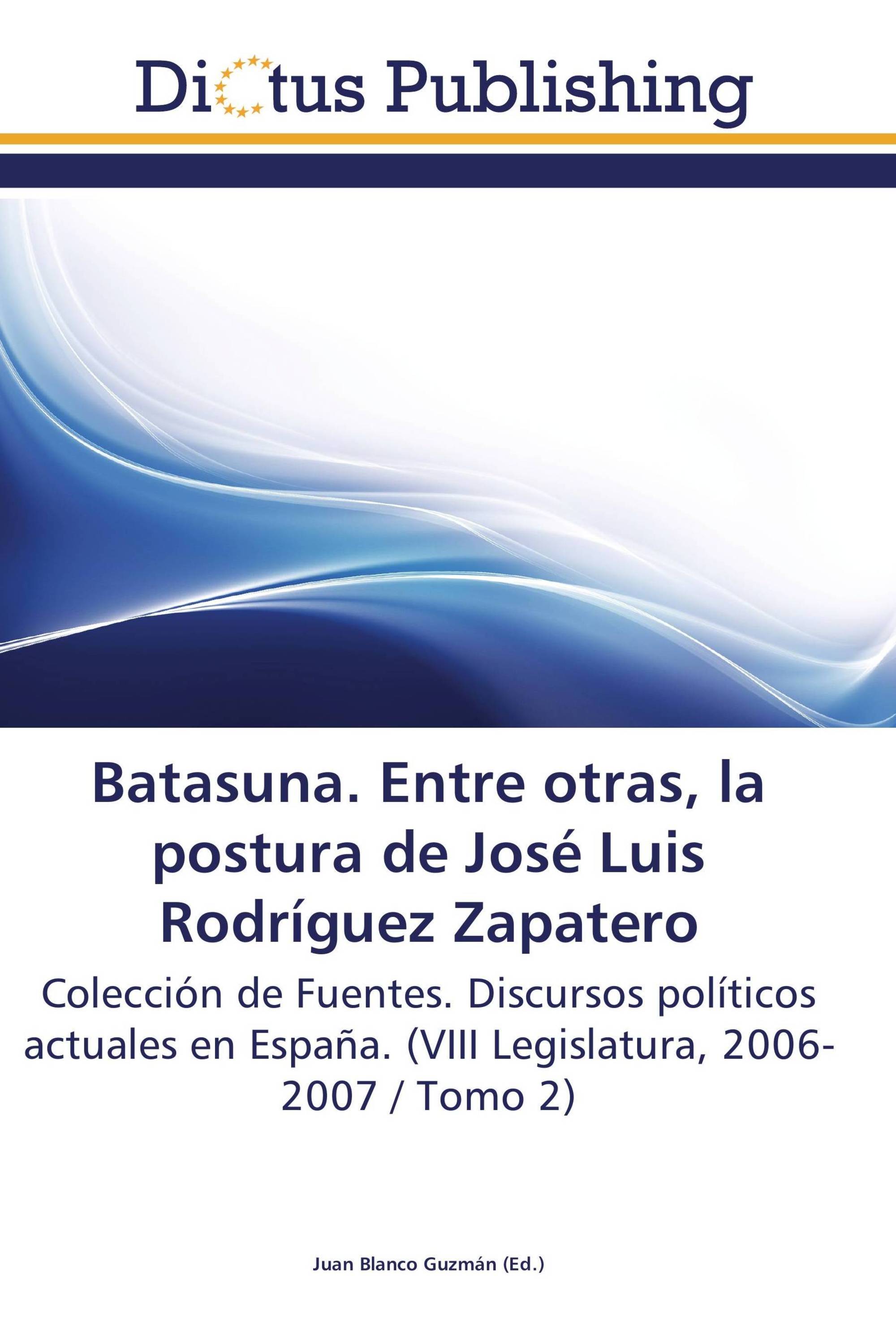Batasuna. Entre otras, la postura de José Luis Rodríguez Zapatero