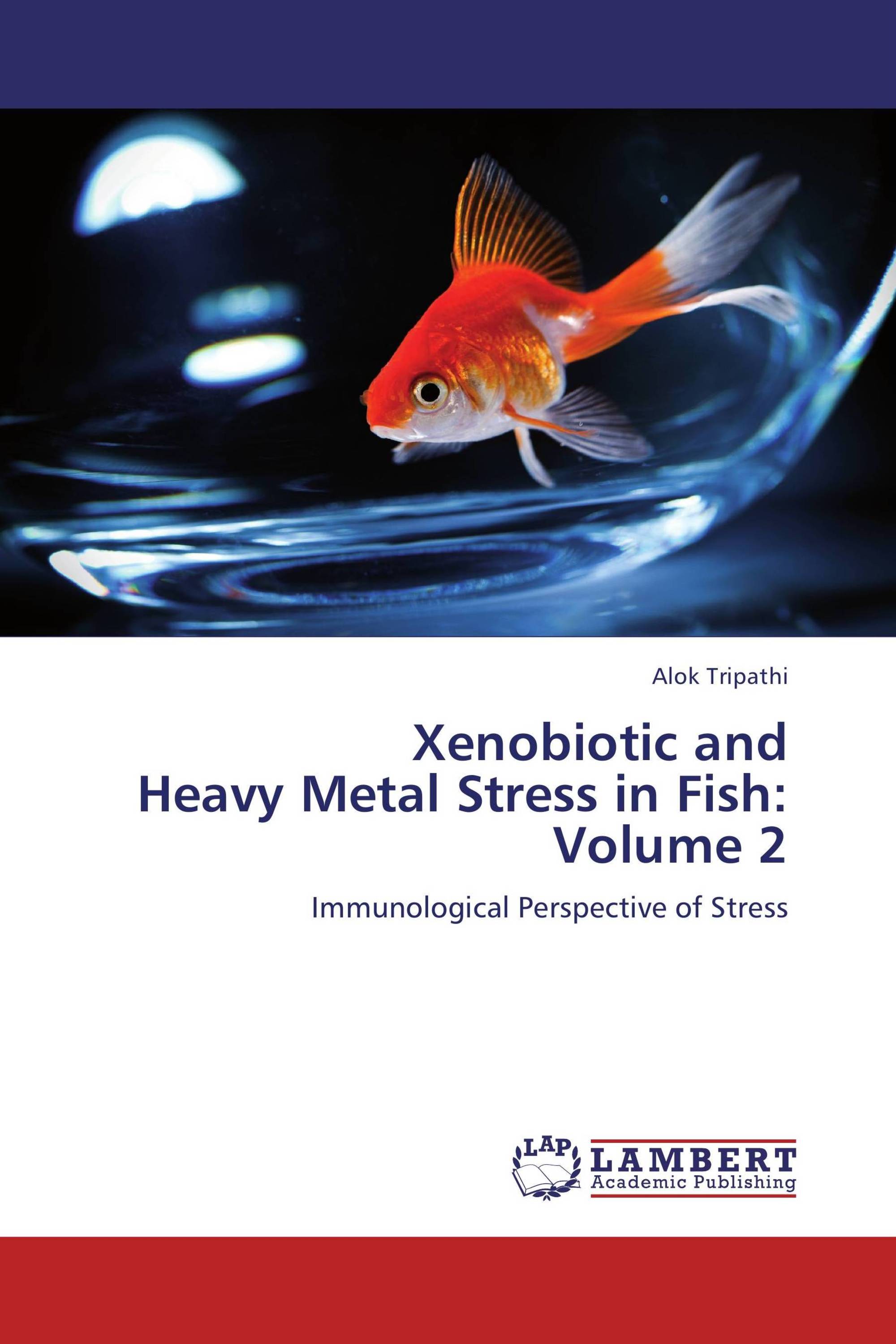 Xenobiotic and  Heavy Metal Stress in Fish:  Volume 2