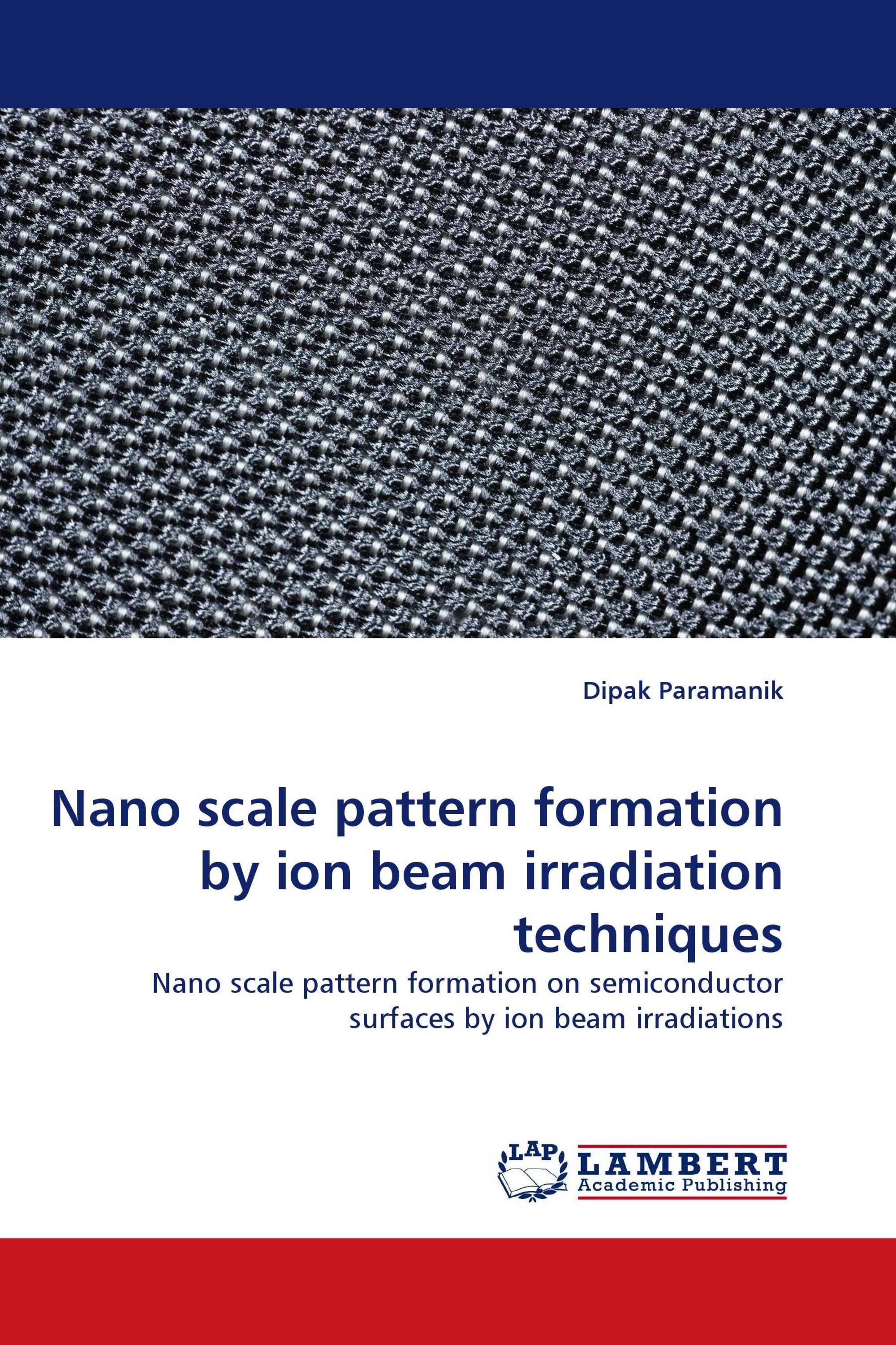 Nano scale pattern formation by ion beam irradiation techniques