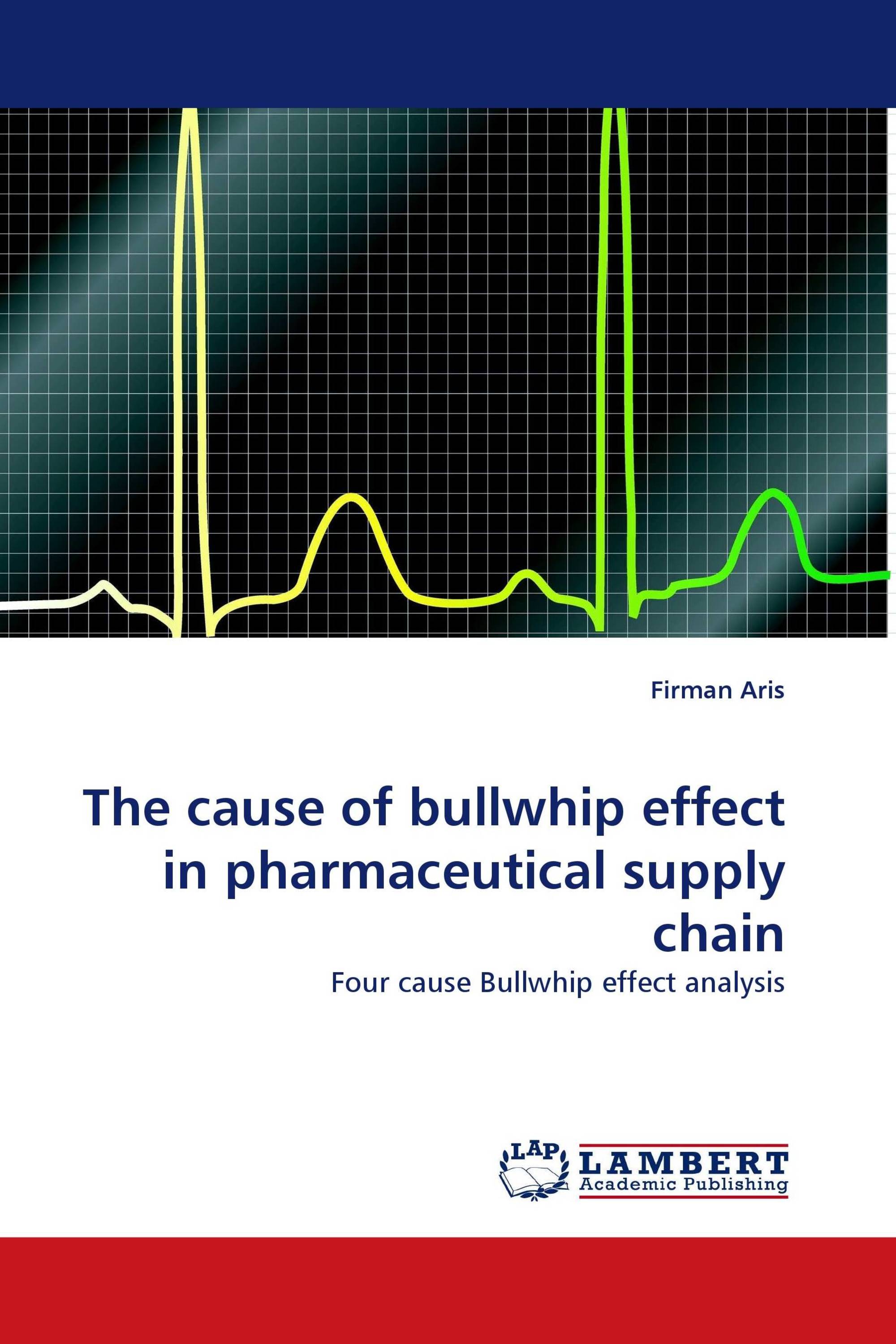 The cause of bullwhip effect in pharmaceutical supply chain