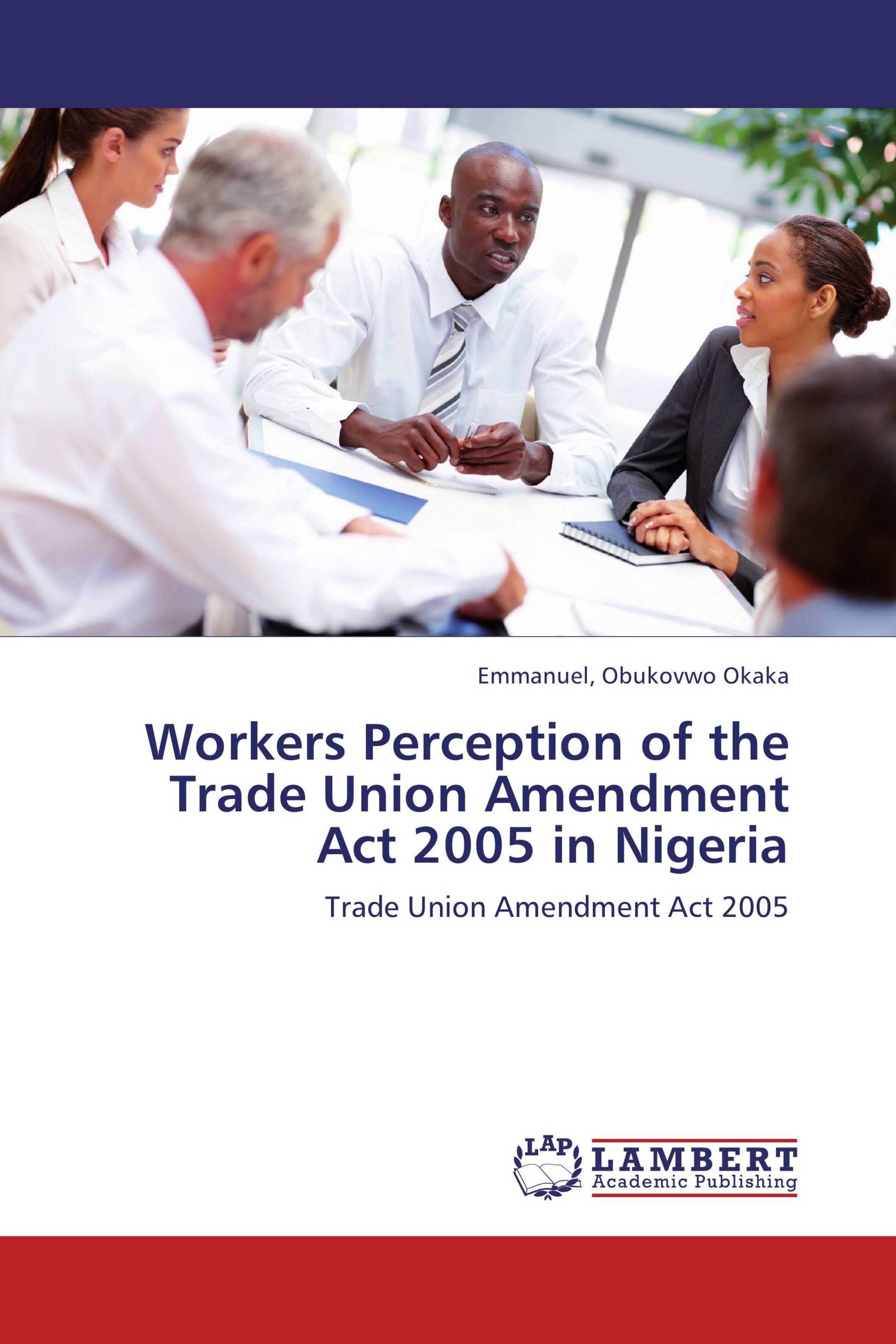 Workers Perception of the Trade Union Amendment Act 2005 in Nigeria