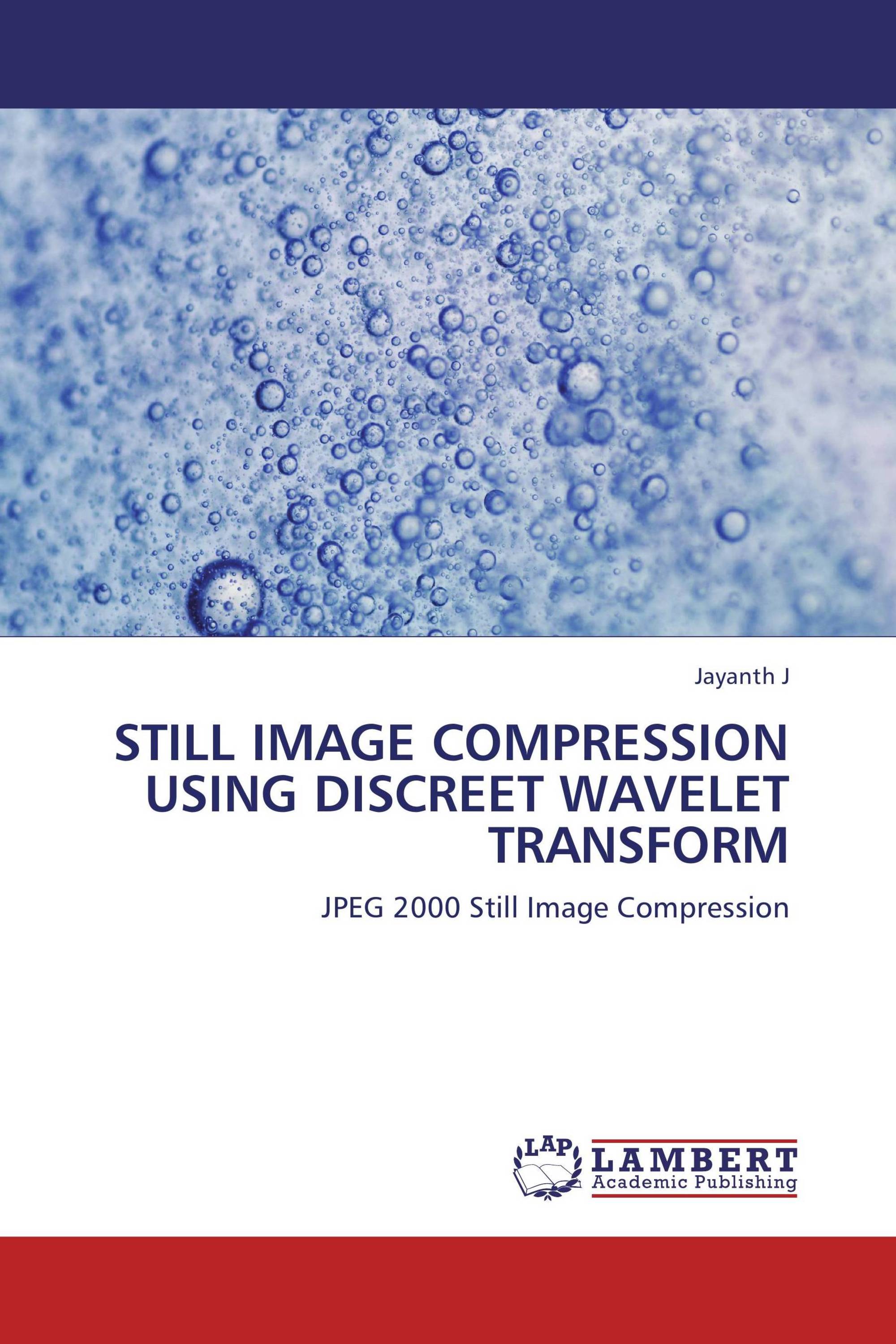 STILL IMAGE COMPRESSION USING DISCREET WAVELET TRANSFORM