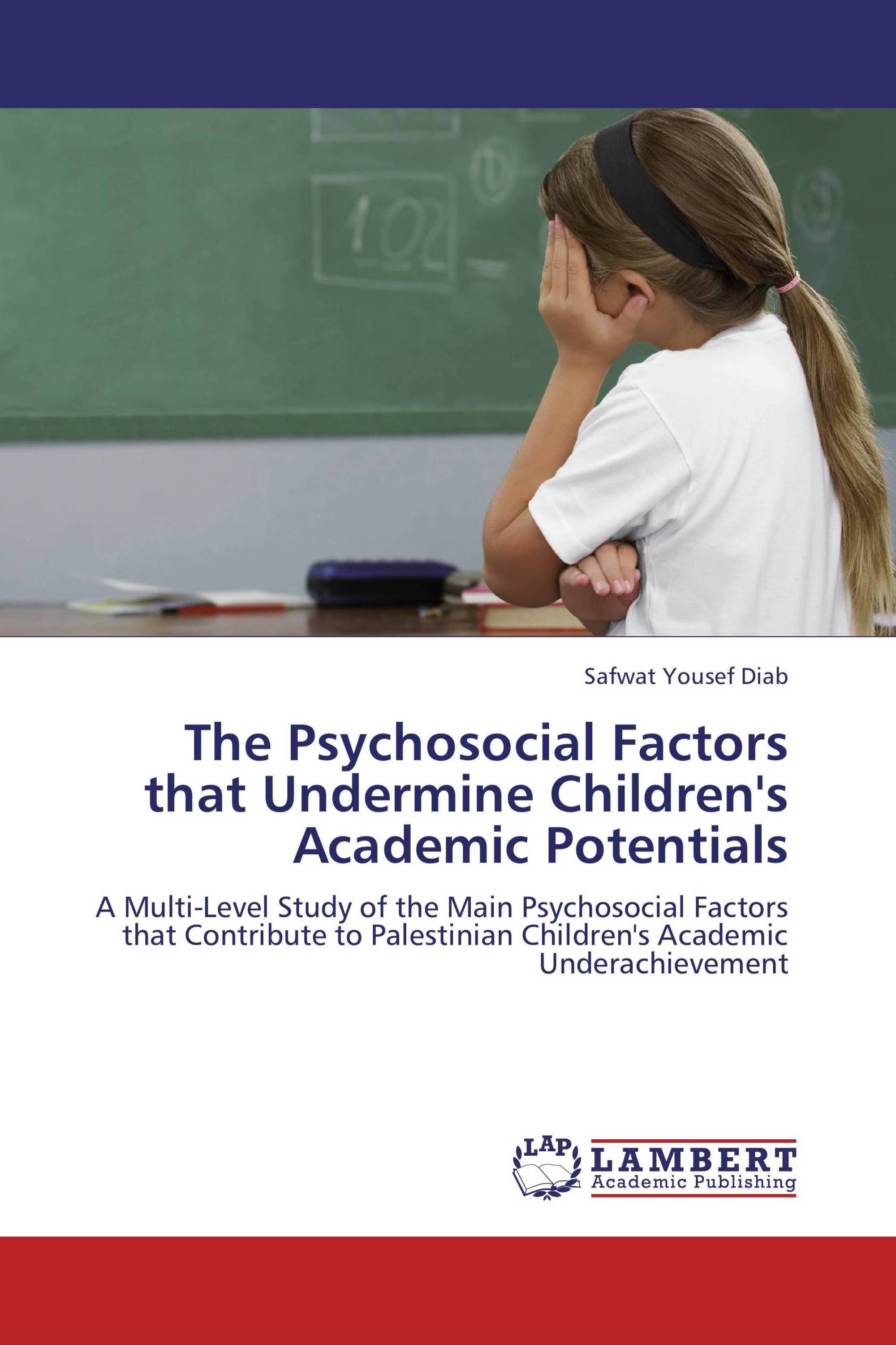 The Psychosocial Factors that Undermine Children's Academic Potentials