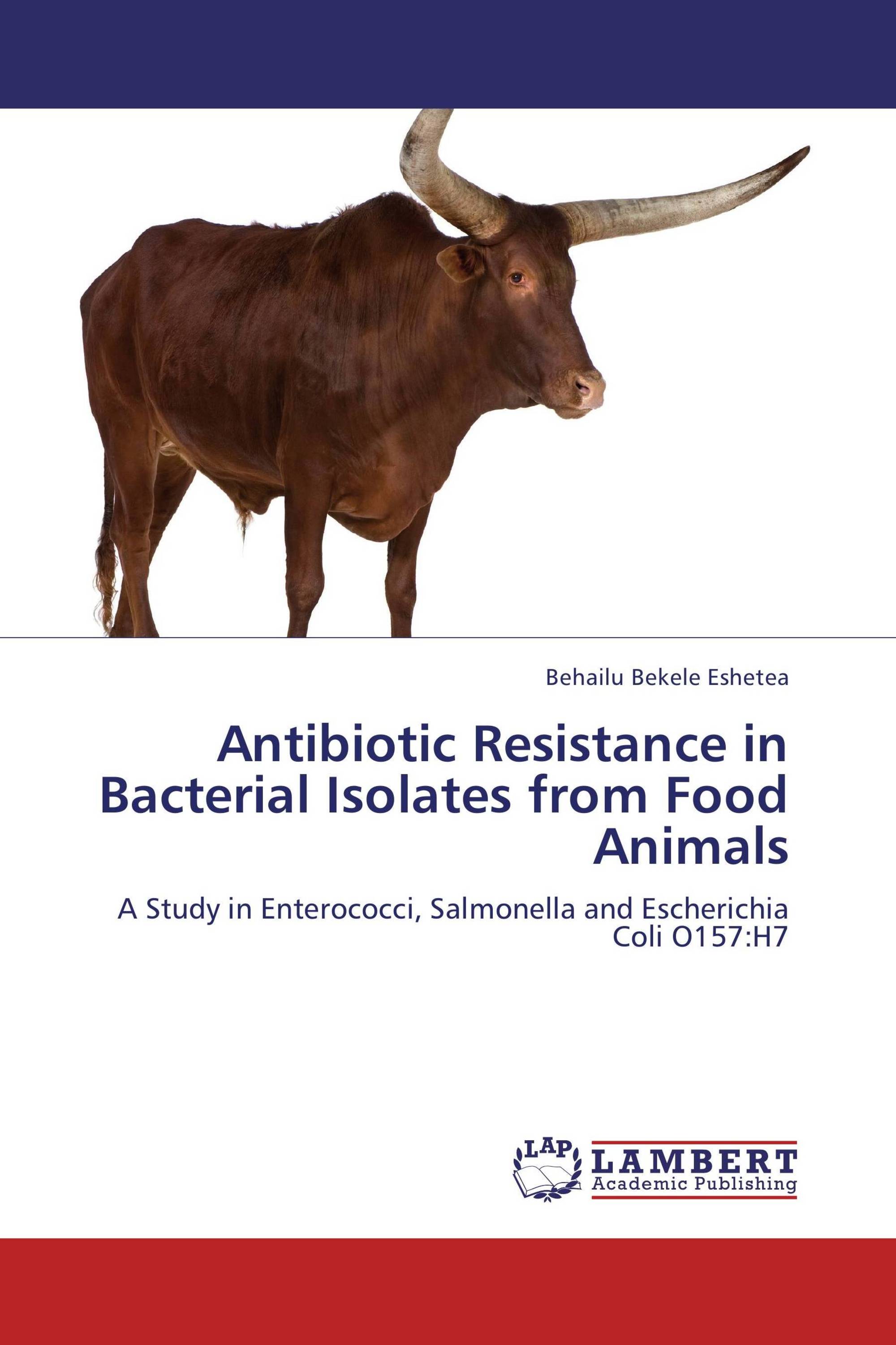 Antibiotic Resistance in Bacterial Isolates from Food Animals