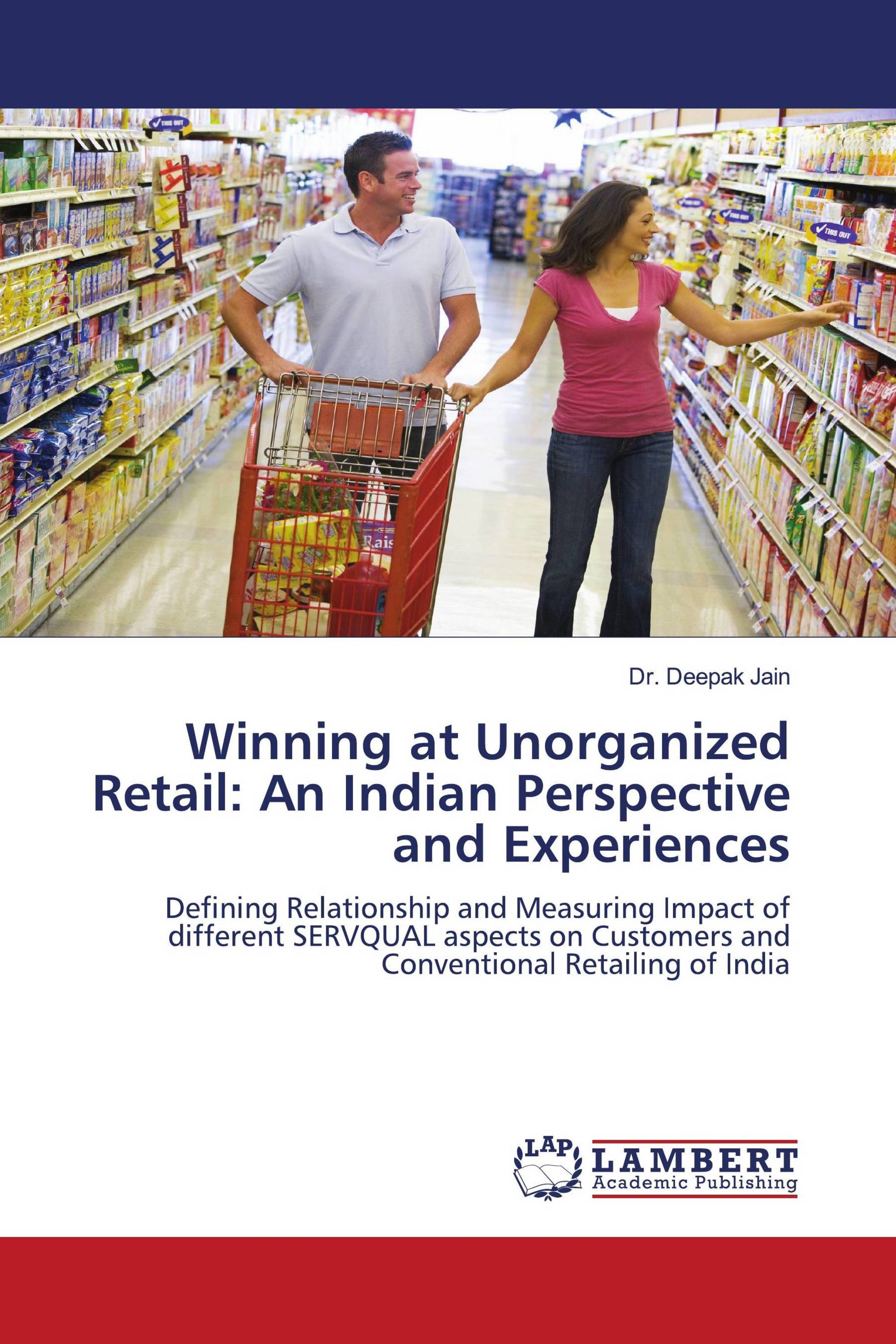 Winning at Unorganized Retail: An Indian Perspective and Experiences