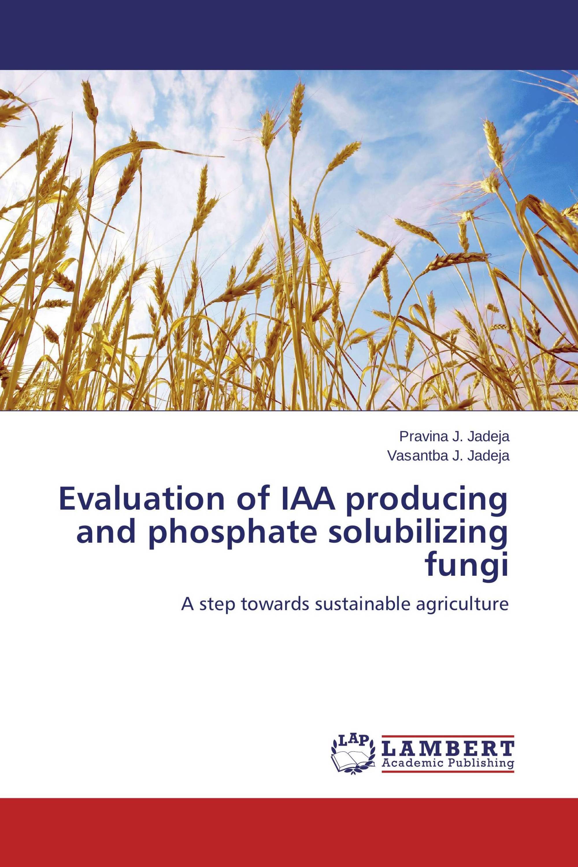 Evaluation of IAA producing and phosphate solubilizing fungi