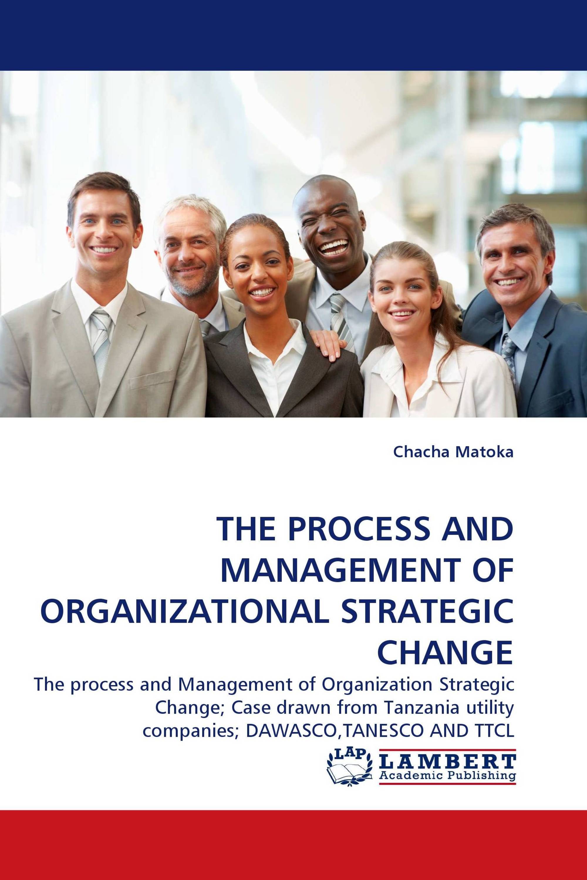 THE PROCESS AND MANAGEMENT OF ORGANIZATIONAL STRATEGIC CHANGE