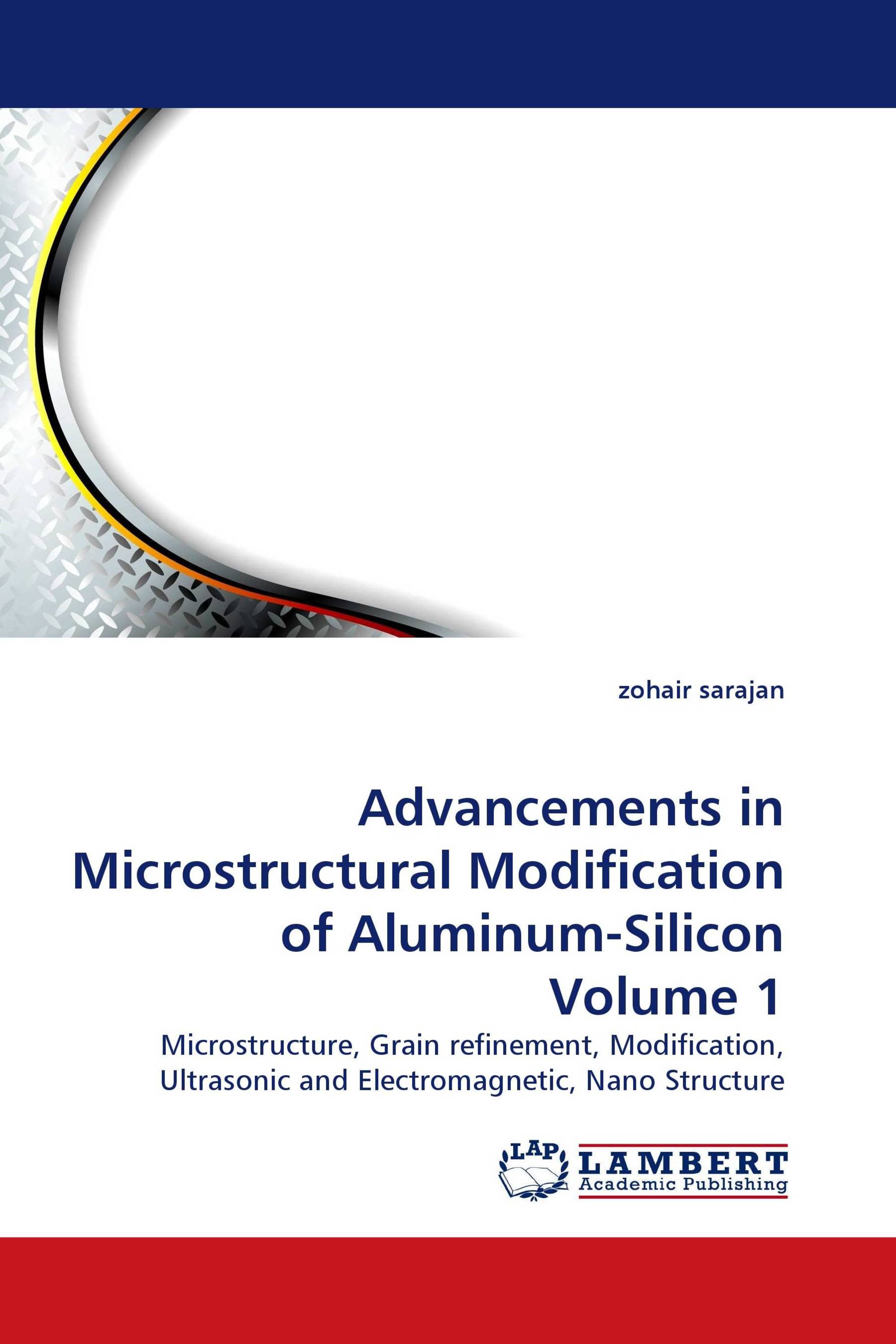 Advancements in Microstructural Modification of Aluminum-Silicon Volume 1