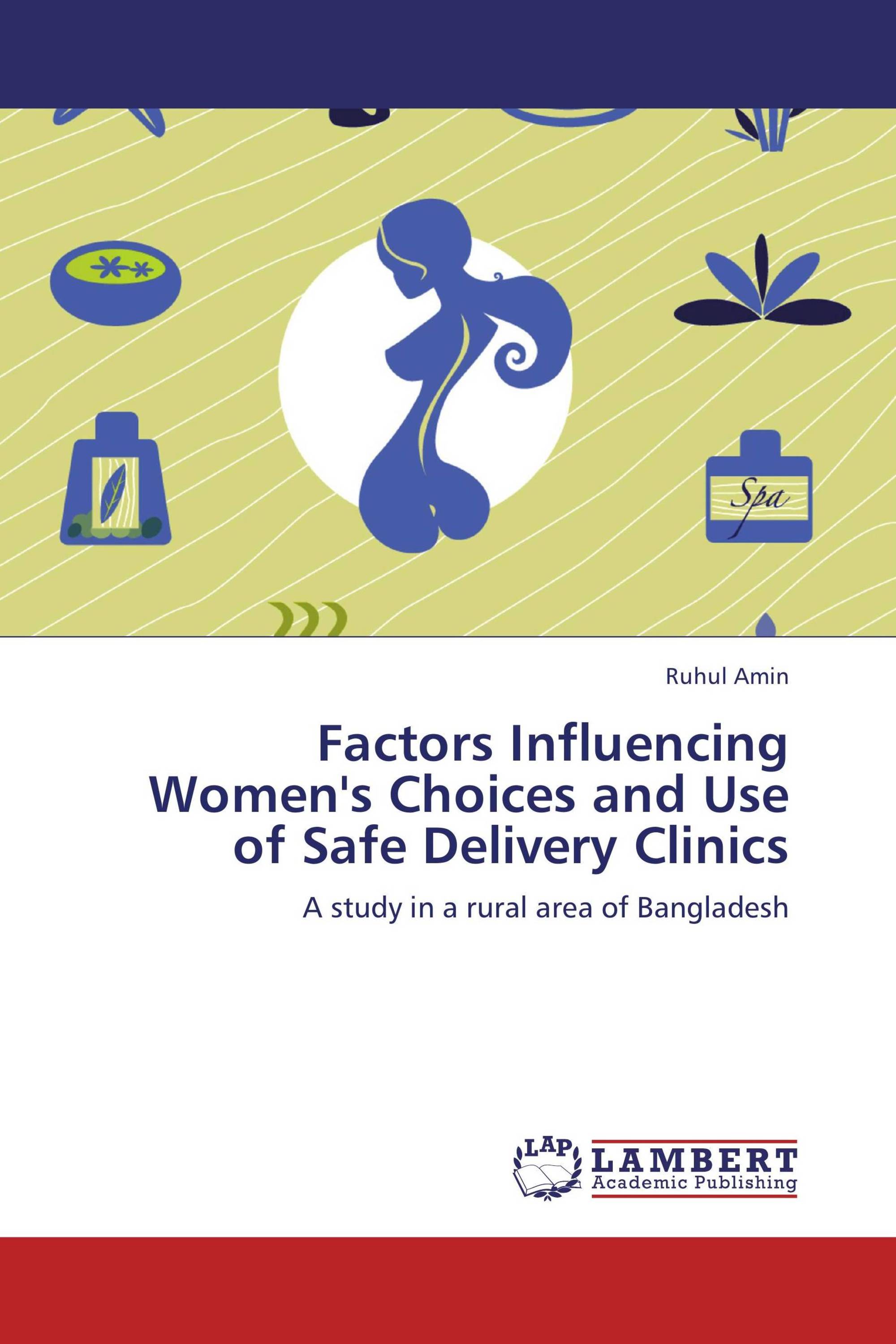 Factors Influencing Women's Choices and Use of Safe Delivery Clinics