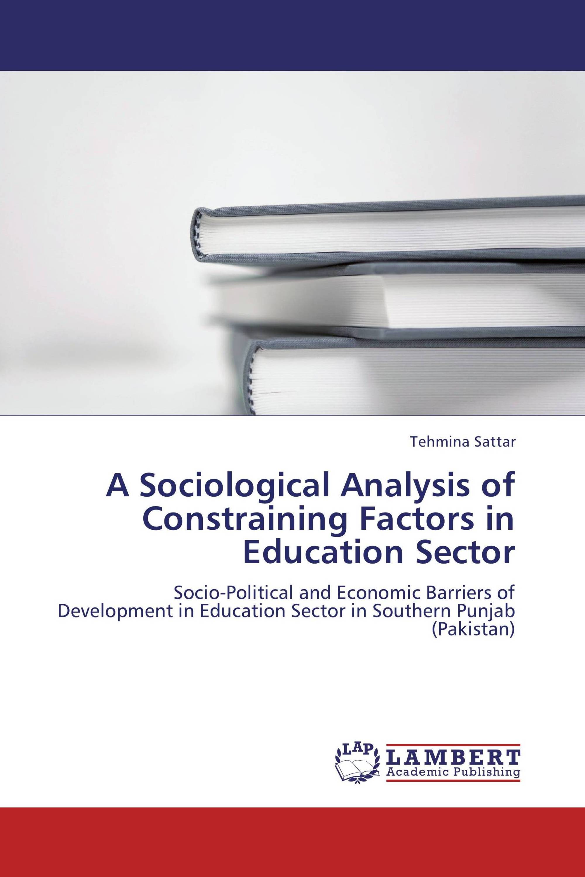 A Sociological Analysis of Constraining Factors in Education Sector