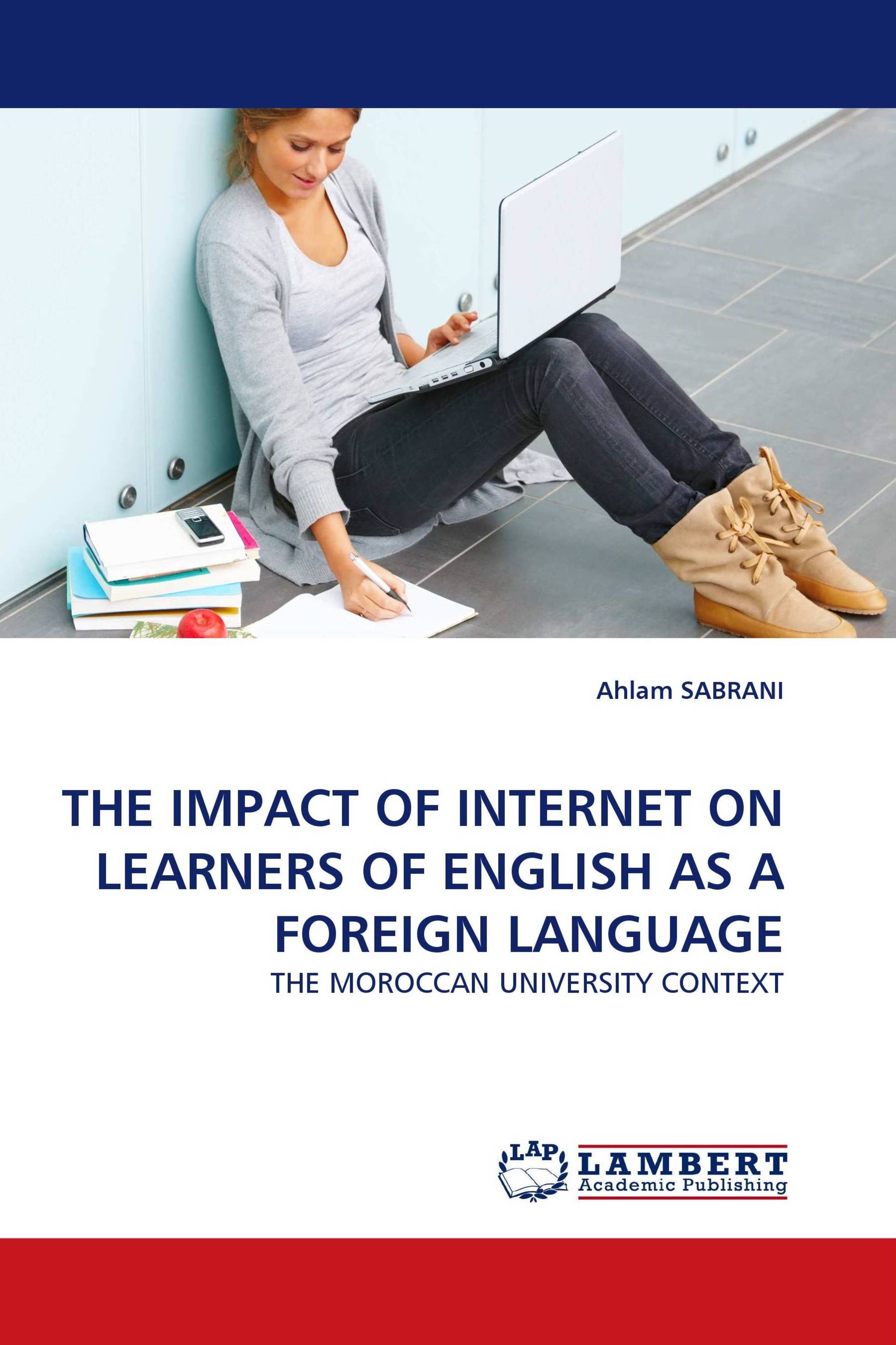 THE IMPACT OF INTERNET ON LEARNERS OF ENGLISH AS A FOREIGN LANGUAGE