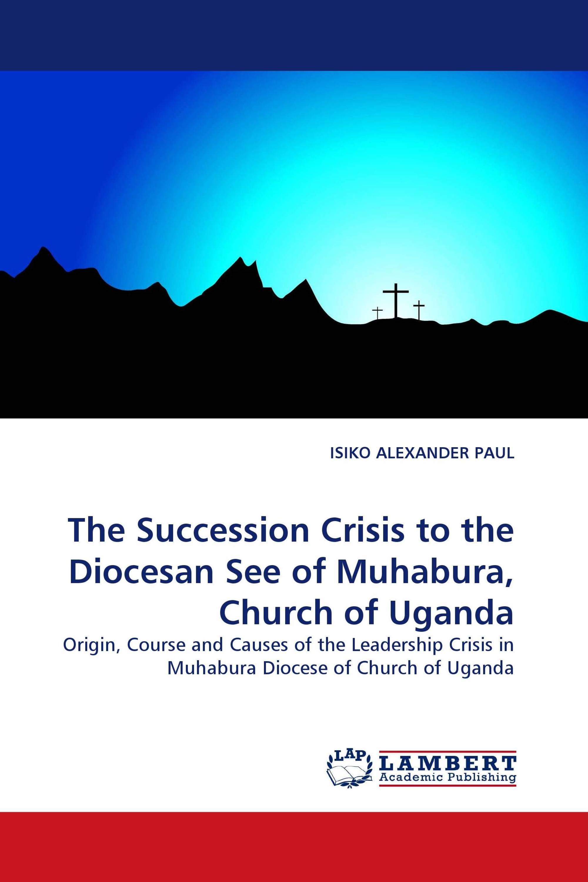 The Succession Crisis to the Diocesan See of Muhabura, Church of Uganda