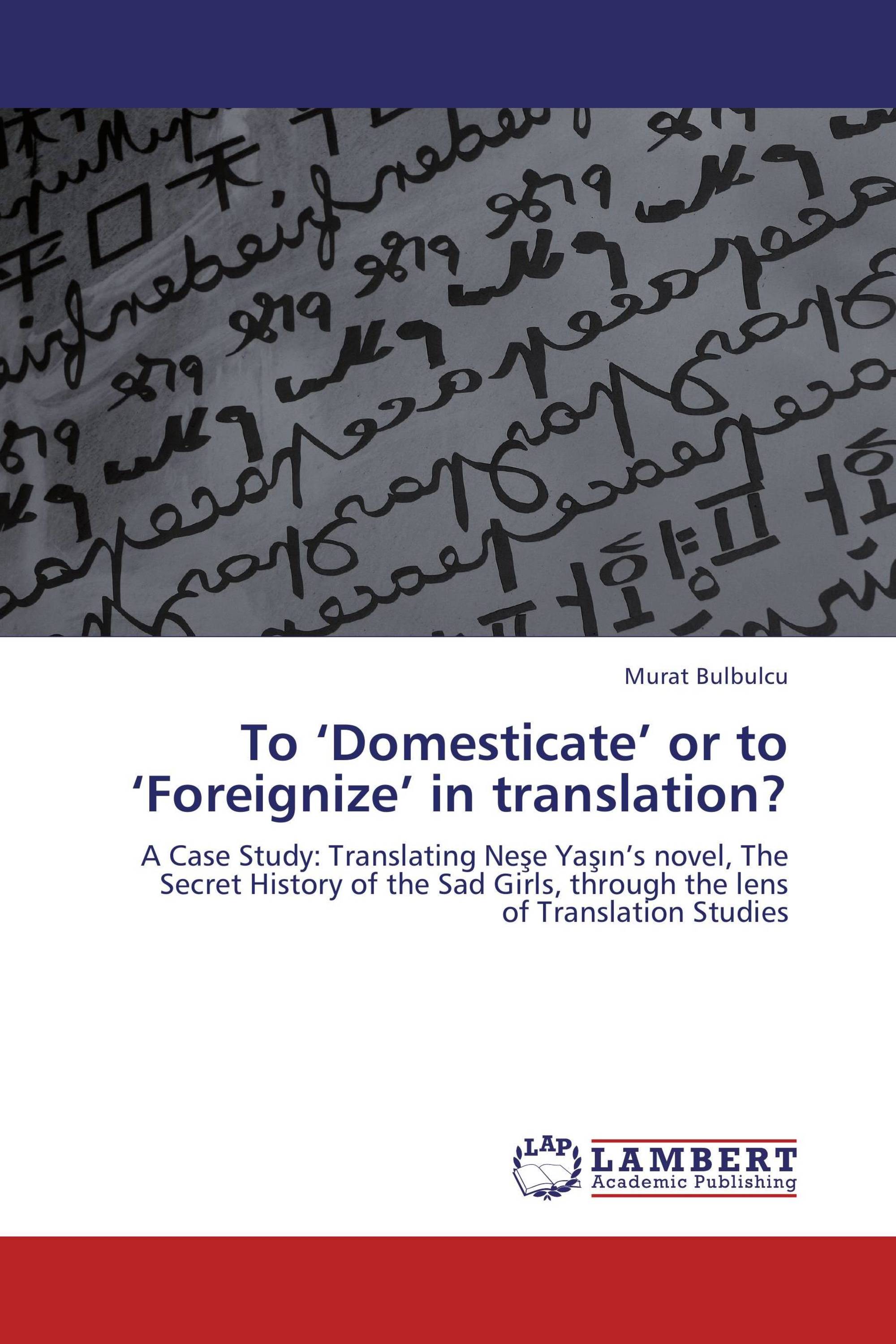 To ‘Domesticate’ or to ‘Foreignize’ in translation?