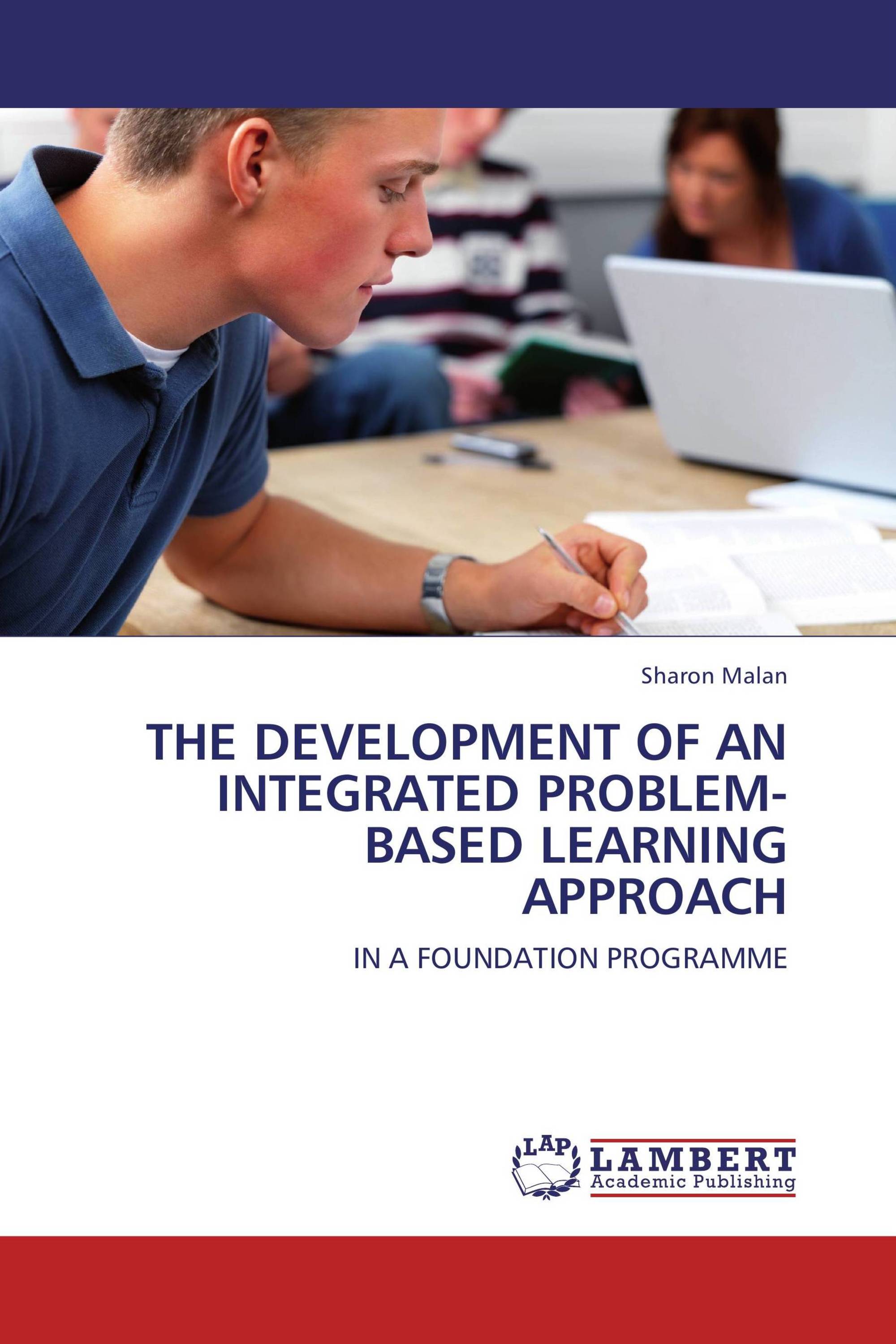 THE DEVELOPMENT OF AN INTEGRATED PROBLEM-BASED LEARNING APPROACH