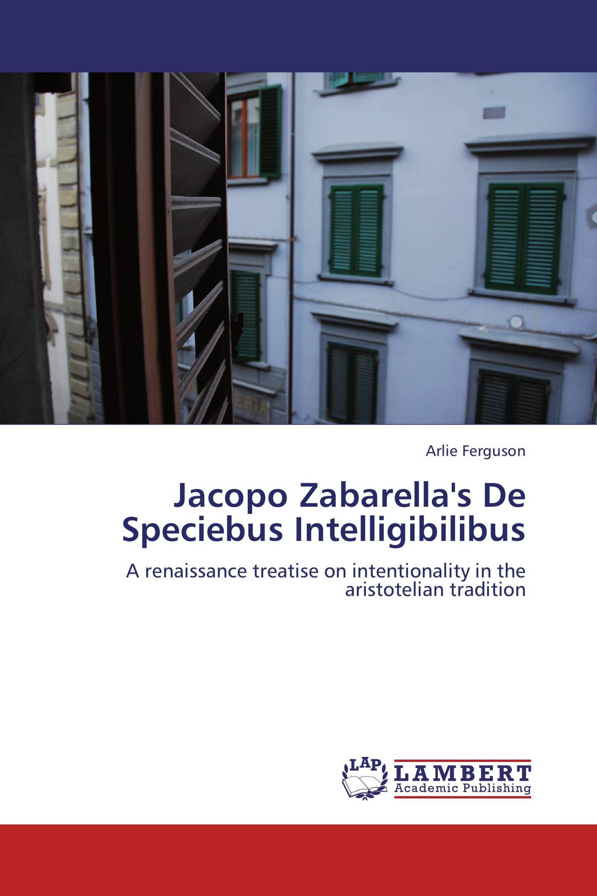 Jacopo Zabarella's De Speciebus Intelligibilibus