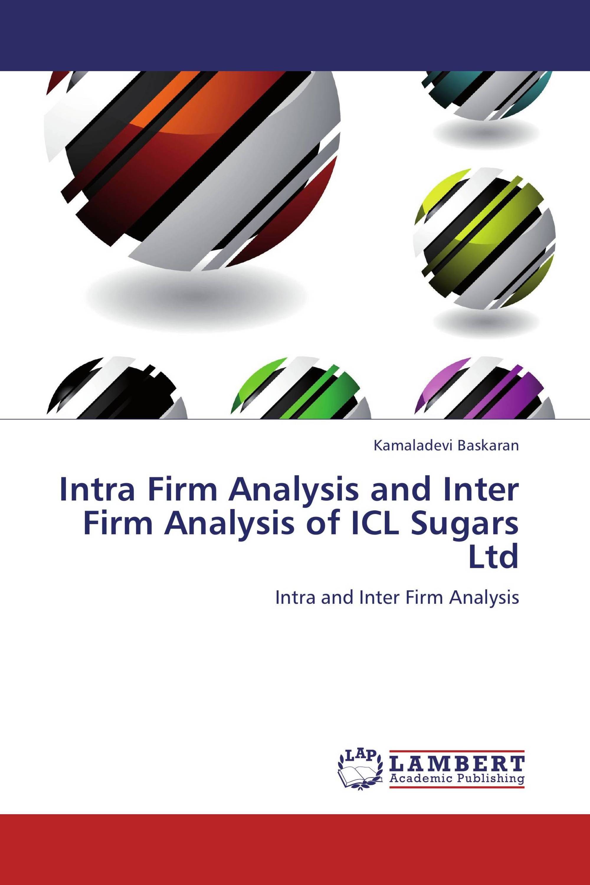 Intra Firm Analysis and Inter Firm Analysis of ICL Sugars Ltd