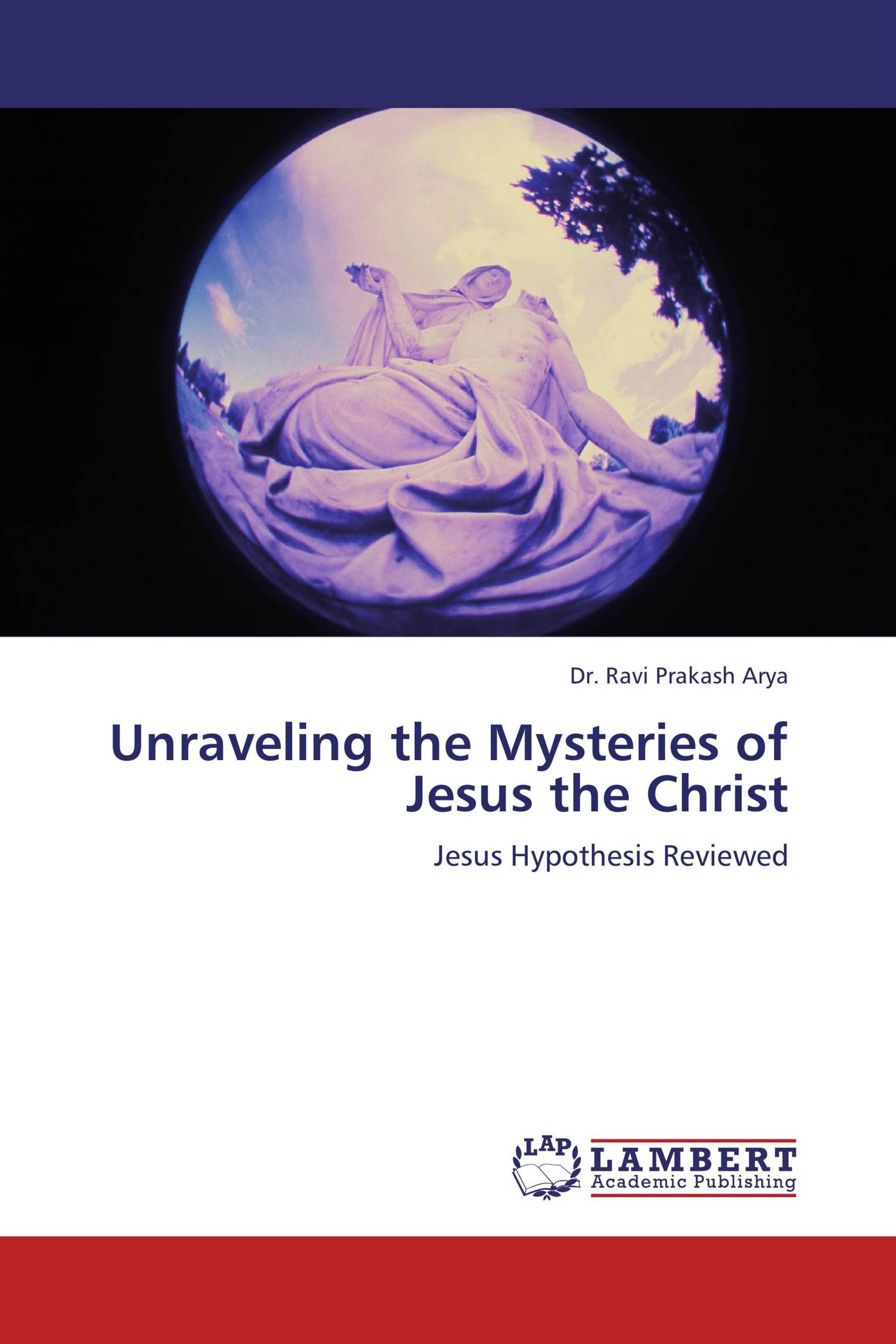 Unraveling the Mysteries of Jesus the Christ