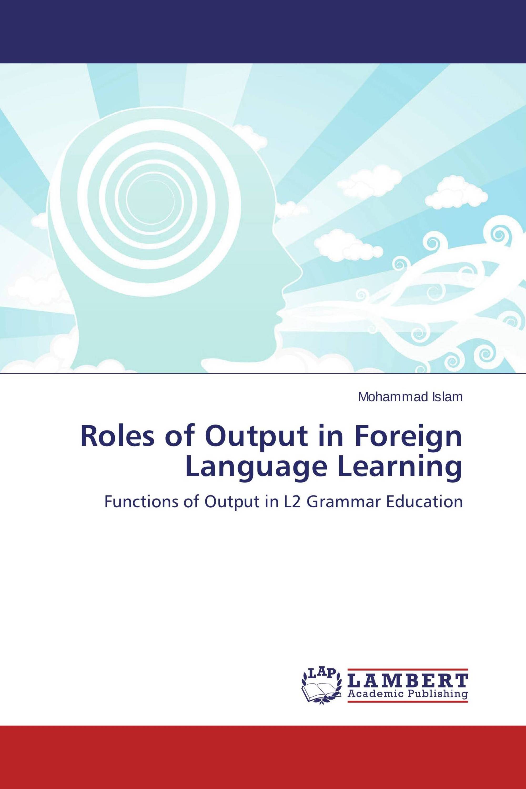 Roles of Output in Foreign Language Learning / 978-3-8454-0769-2 ...