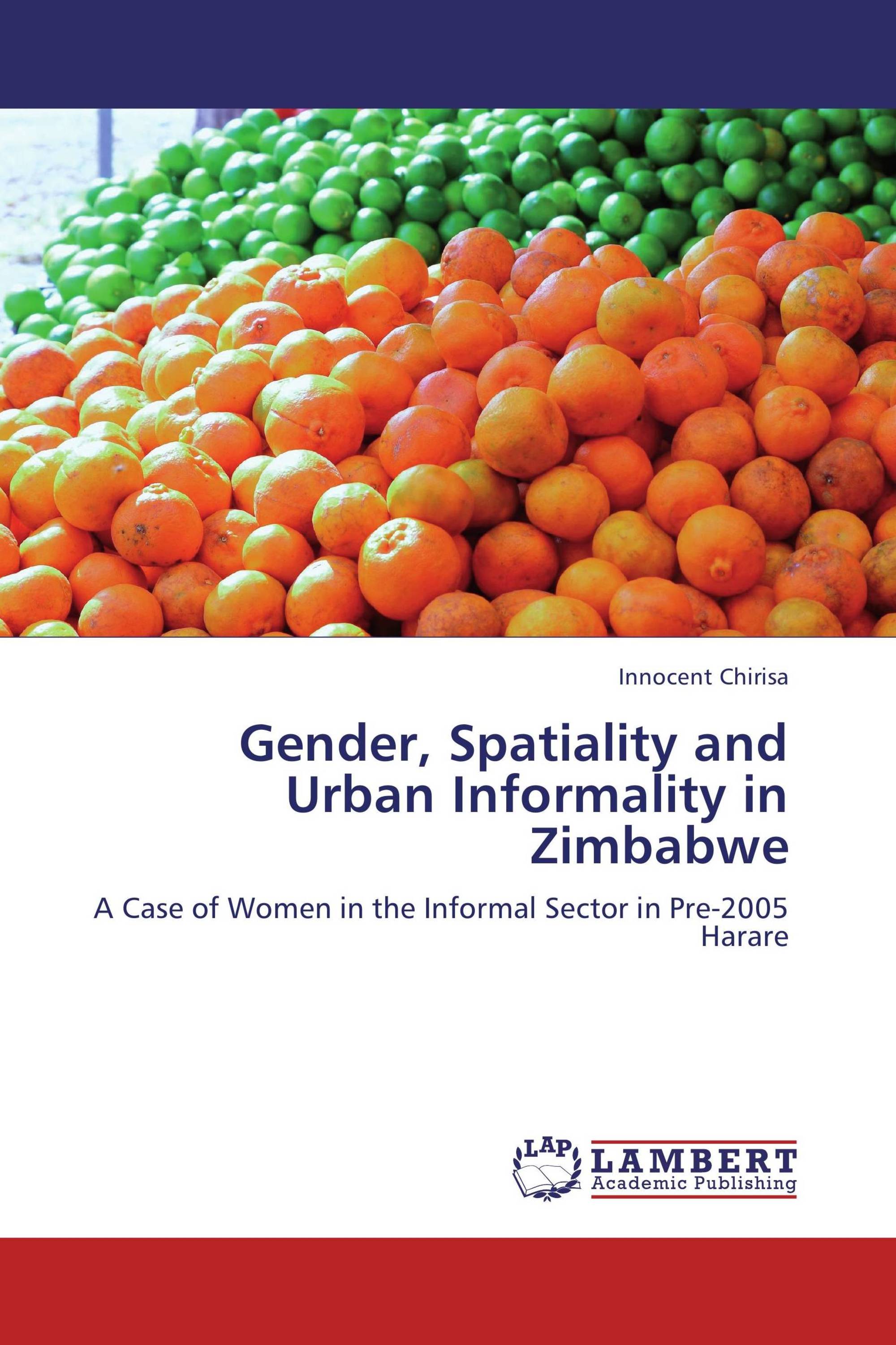 Gender, Spatiality and Urban Informality in Zimbabwe