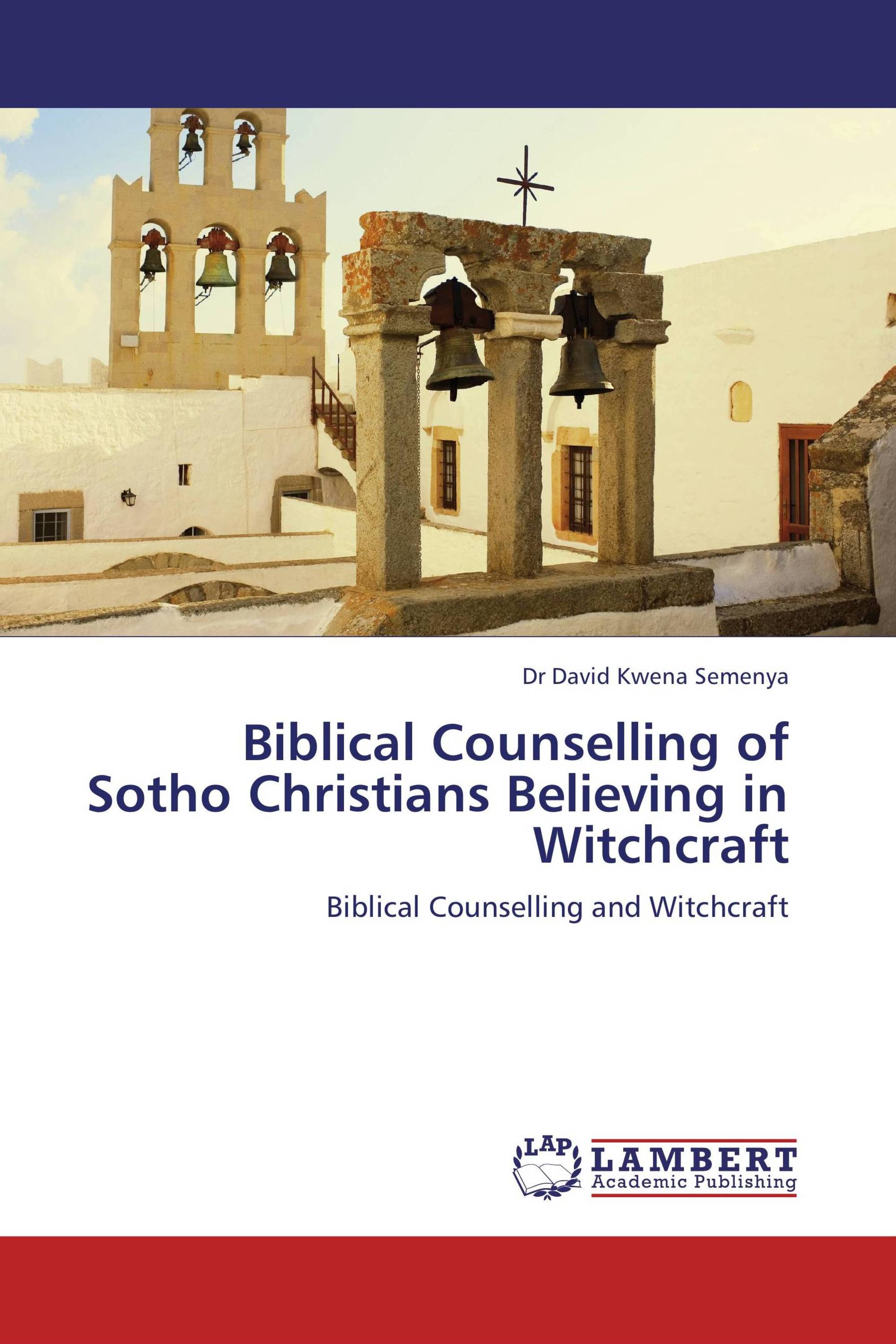 Biblical Counselling of Sotho Christians Believing in Witchcraft