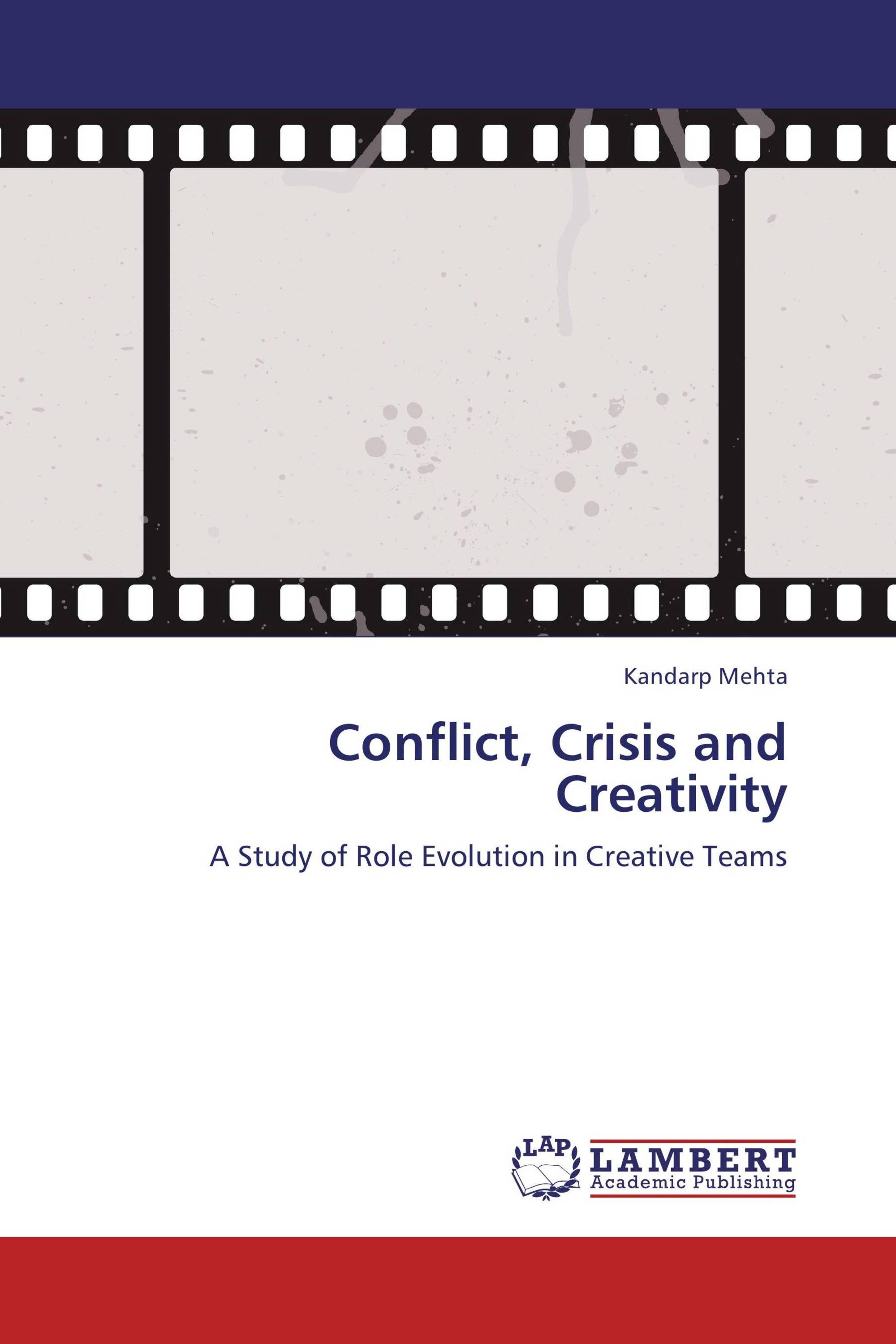 Conflict, Crisis and Creativity