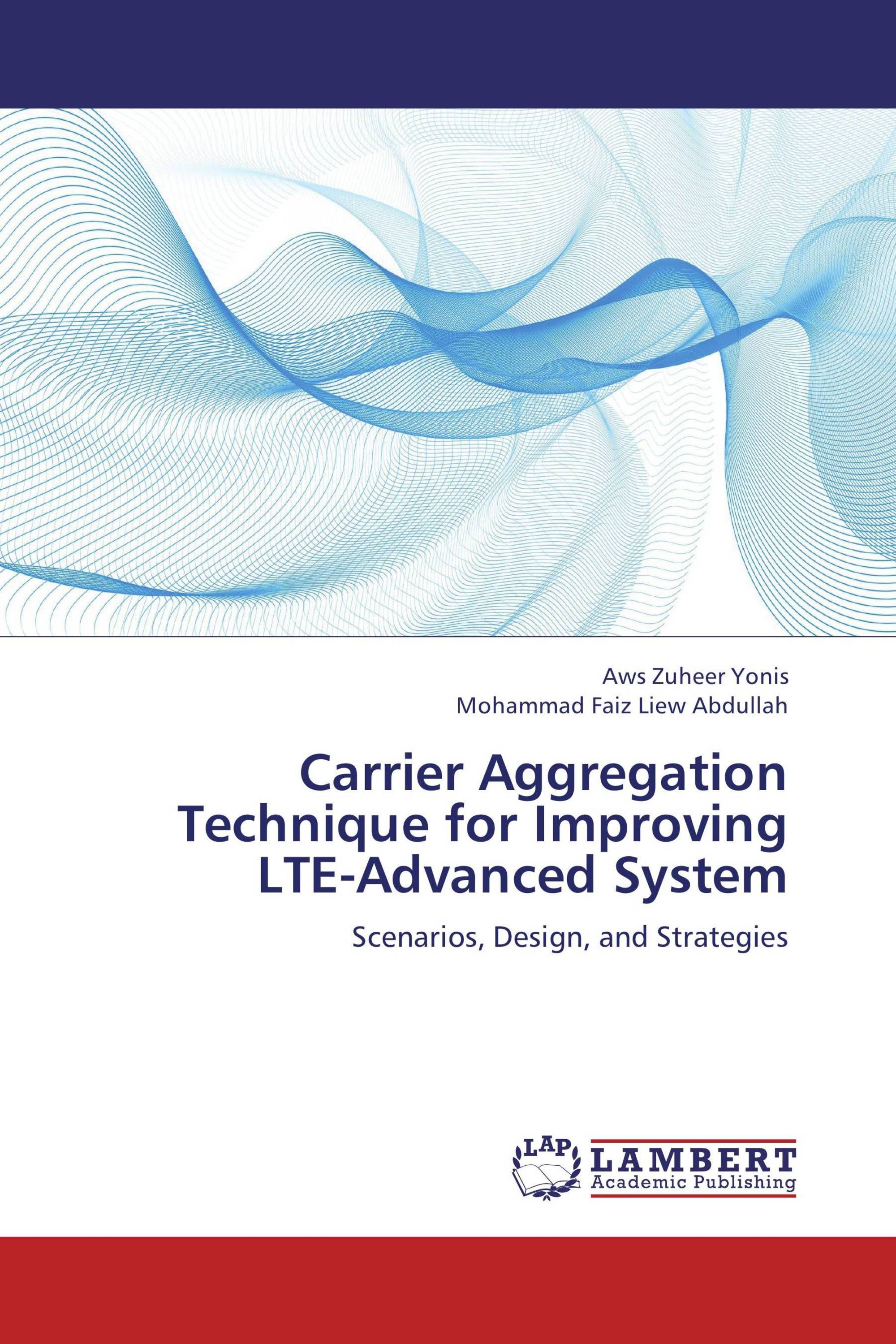 Carrier Aggregation Technique for Improving LTEAdvanced System / 9783845424835