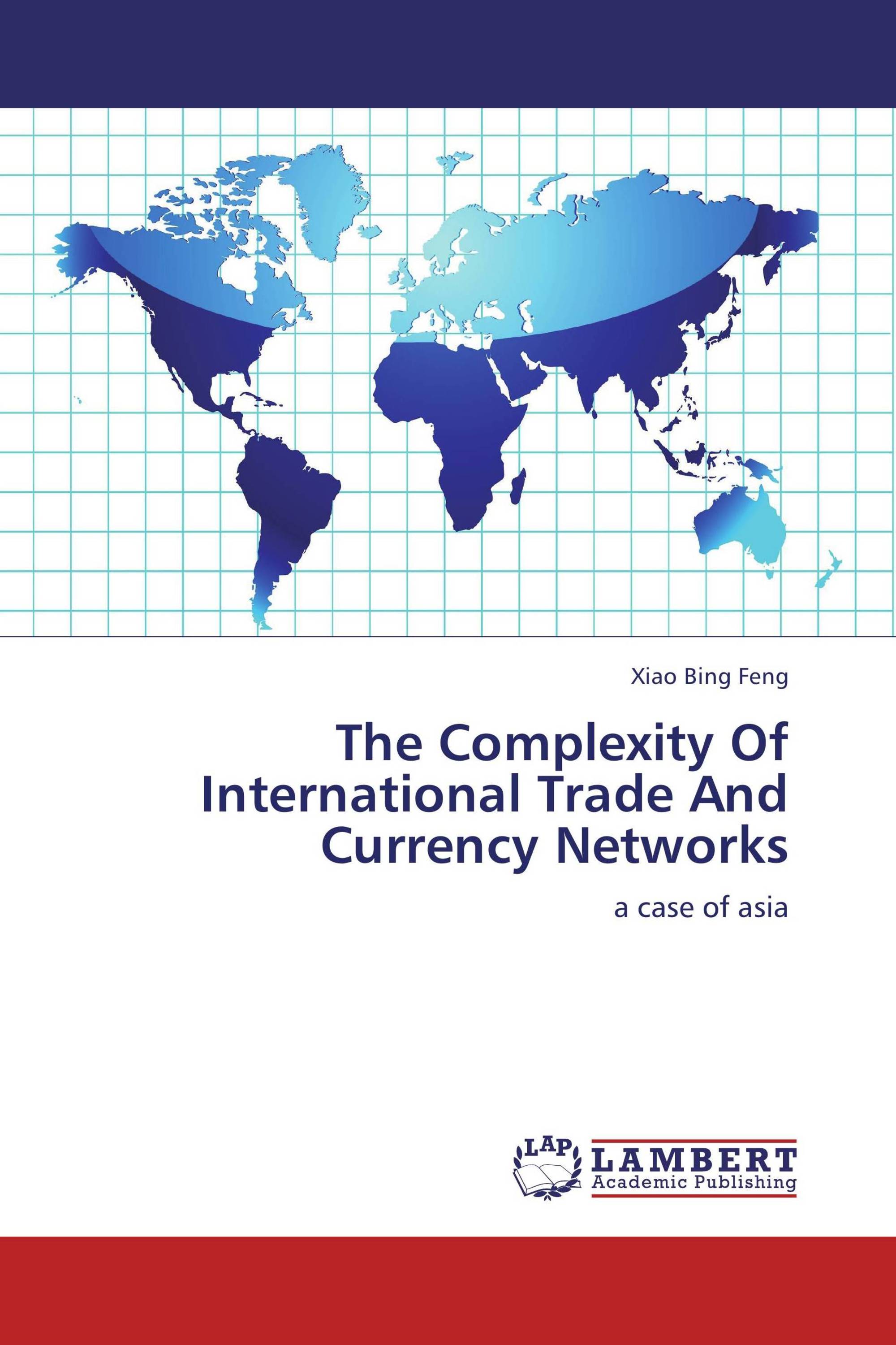 The Complexity Of International Trade And Currency Networks